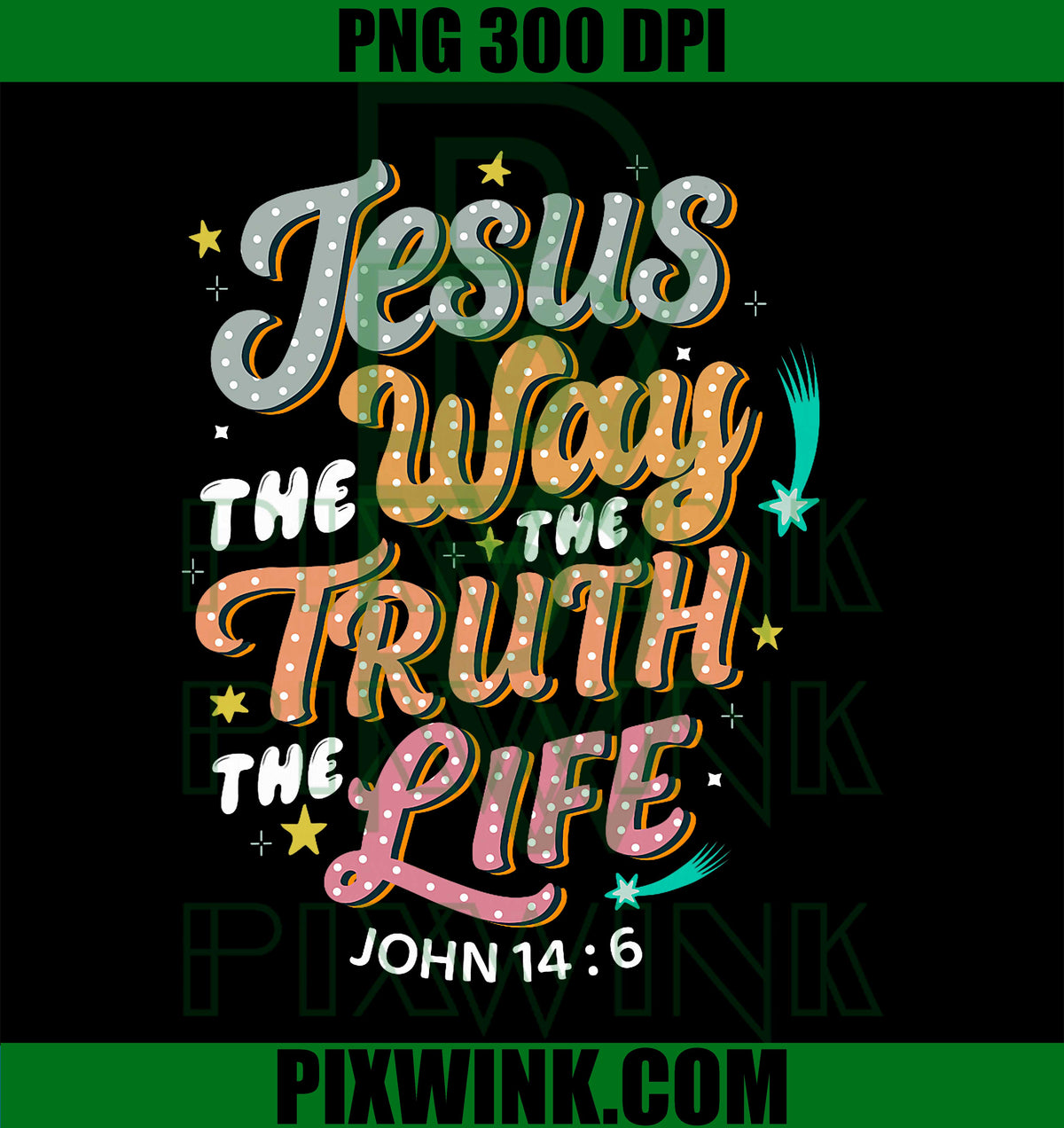 Jesus The Way Truth Life PNG, John 14 6 Christian PNG, Bible Verse PNG