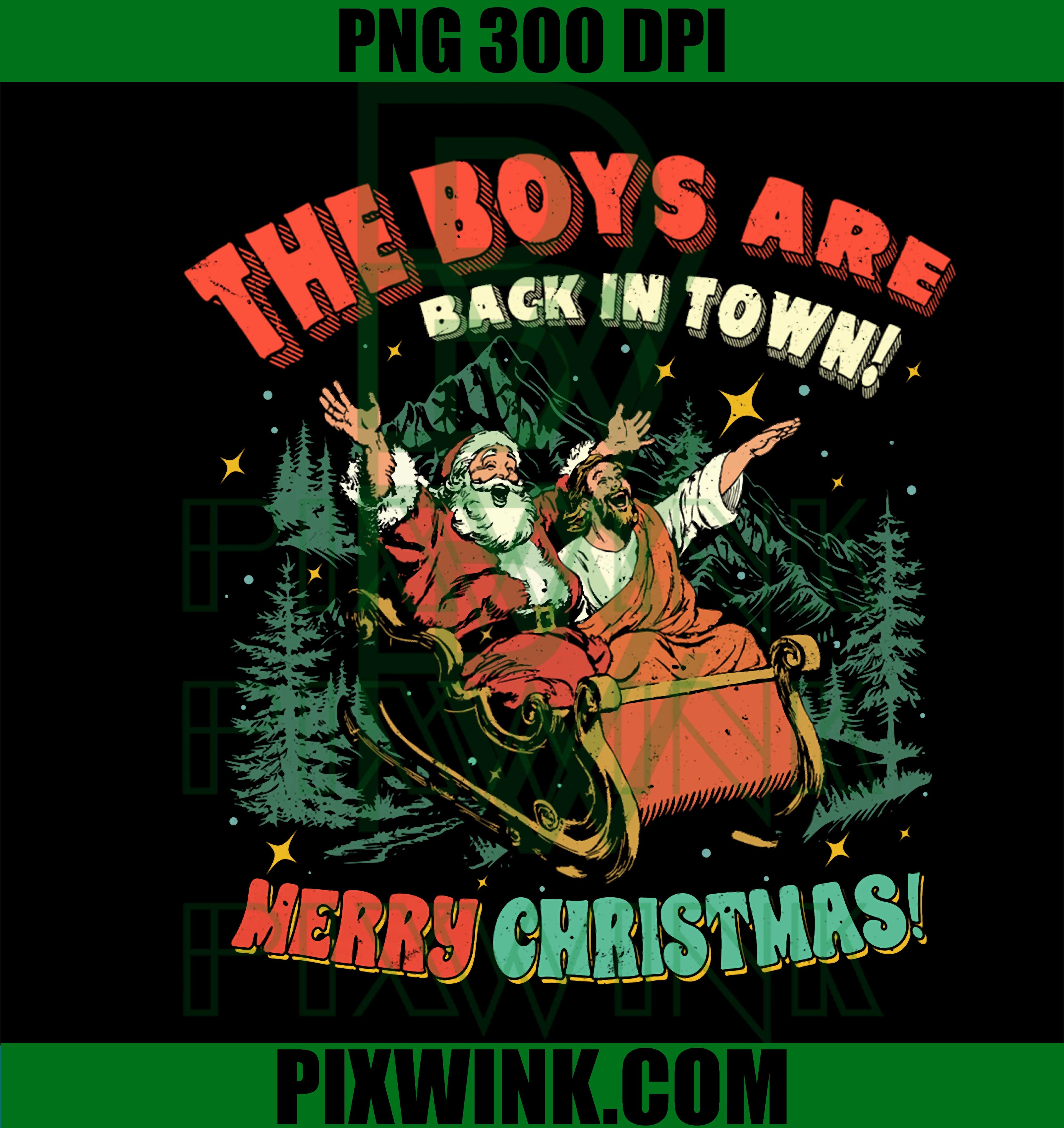 Funny Jesus Santa The Boys are Back in Town Merry Christmas PNG