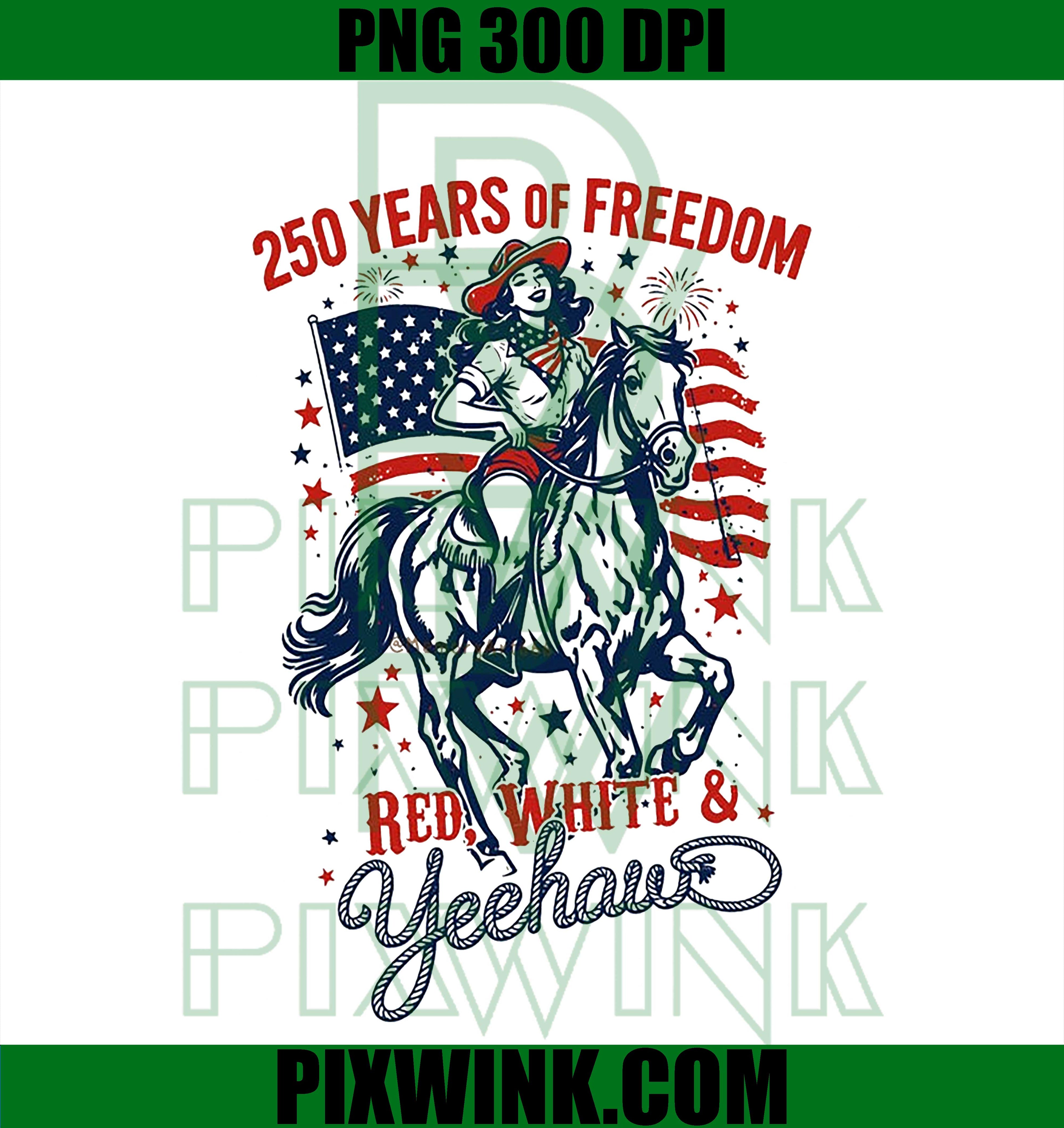 250 Years Freedom Cowgirl PNG, Patriotic Red White Yeehaw July 4th PNG