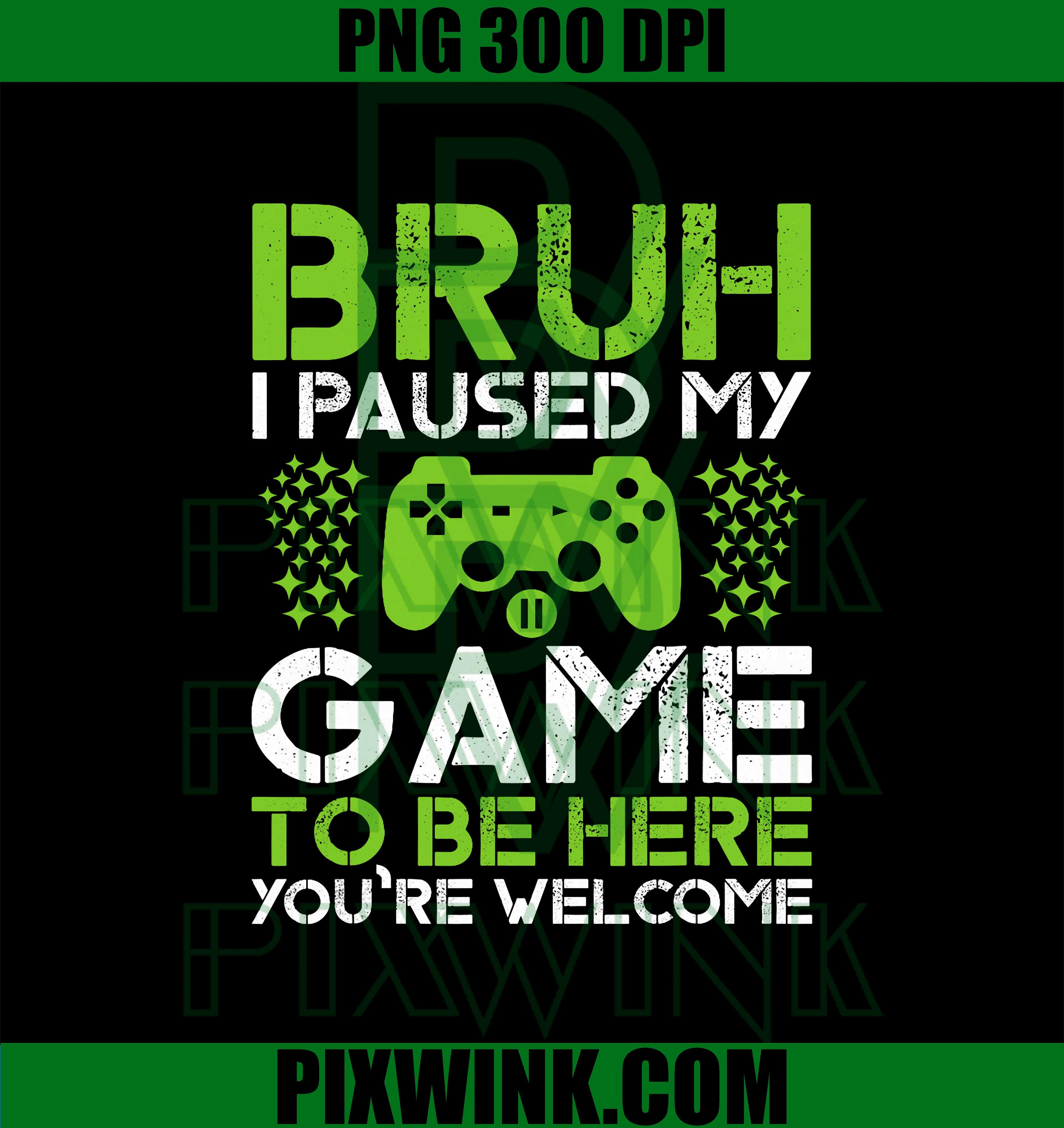 Funny Gamer Boys PNG, Bruh Paused My Game To Be Here PNG