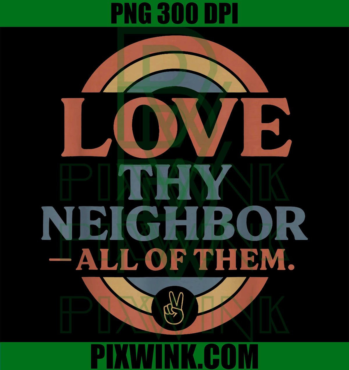 Retro Vintage Rainbow, Peace Love Thy Neighbor All of Them PNG