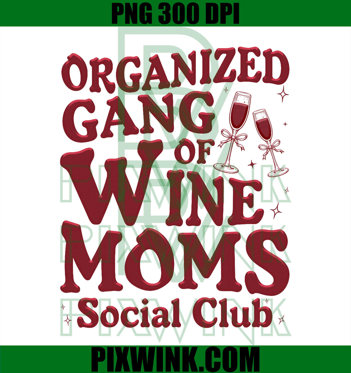 Organized Gang of Wine Moms, Funny Wine Lovers Social Club PNG Design