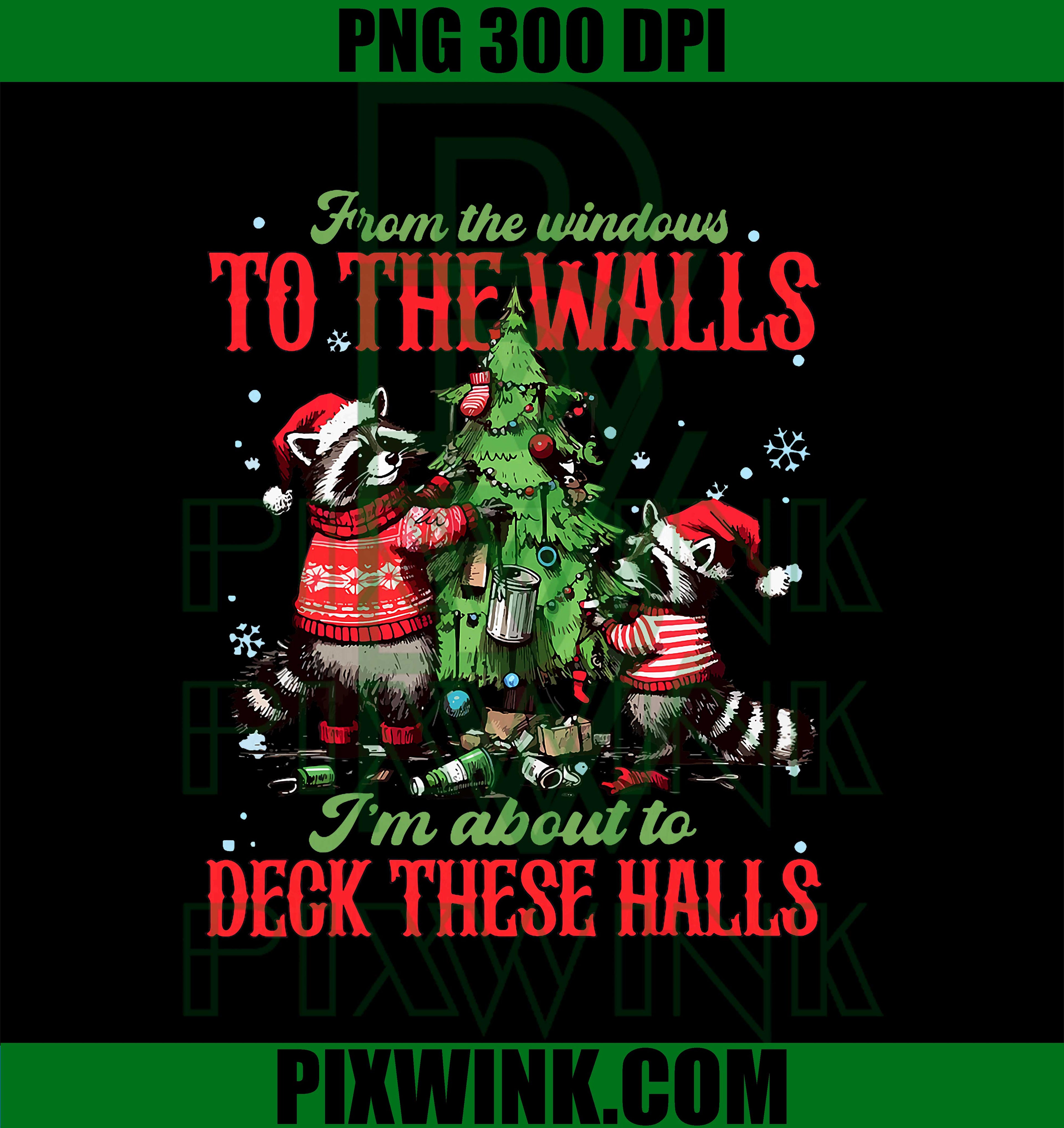 Cute Raccoon PNG , From The Windows to The Walls I'm About to Deck These Halls PNG