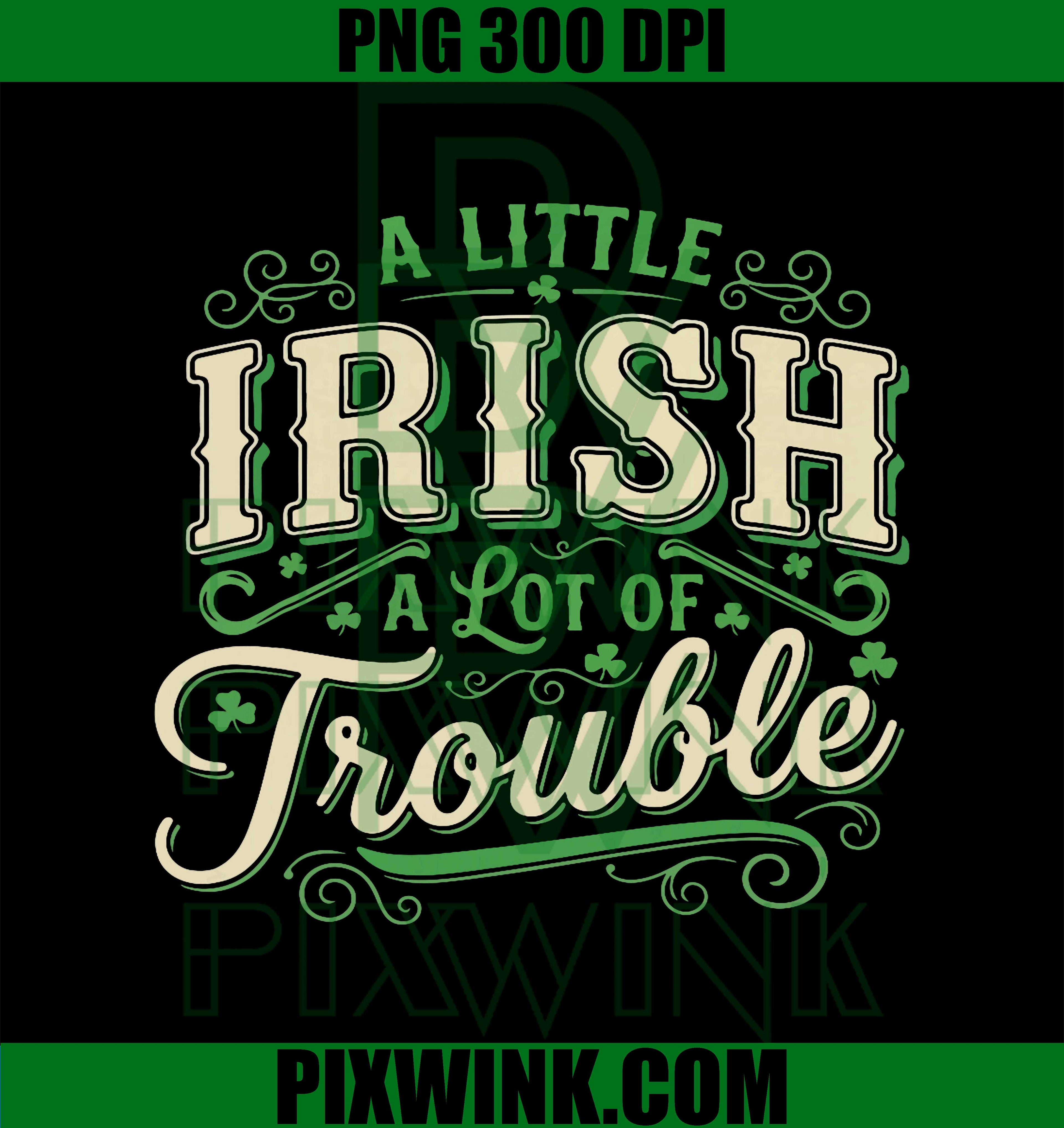 A Little Irish A Lot of Trouble PNG, Shamrock Design PNG
