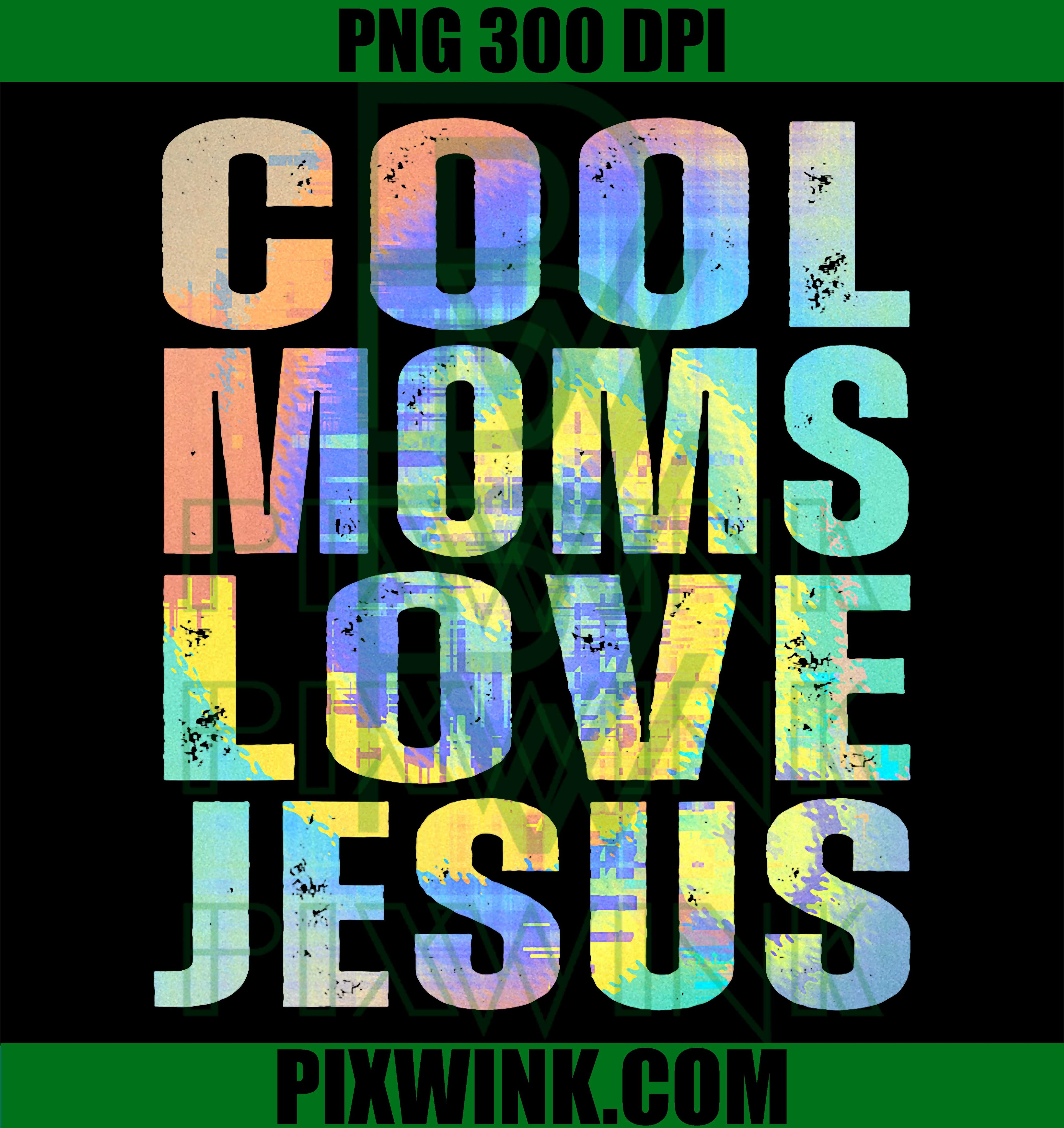 Cool Moms Love Jesus PNG, Funny Christian Mom PNG