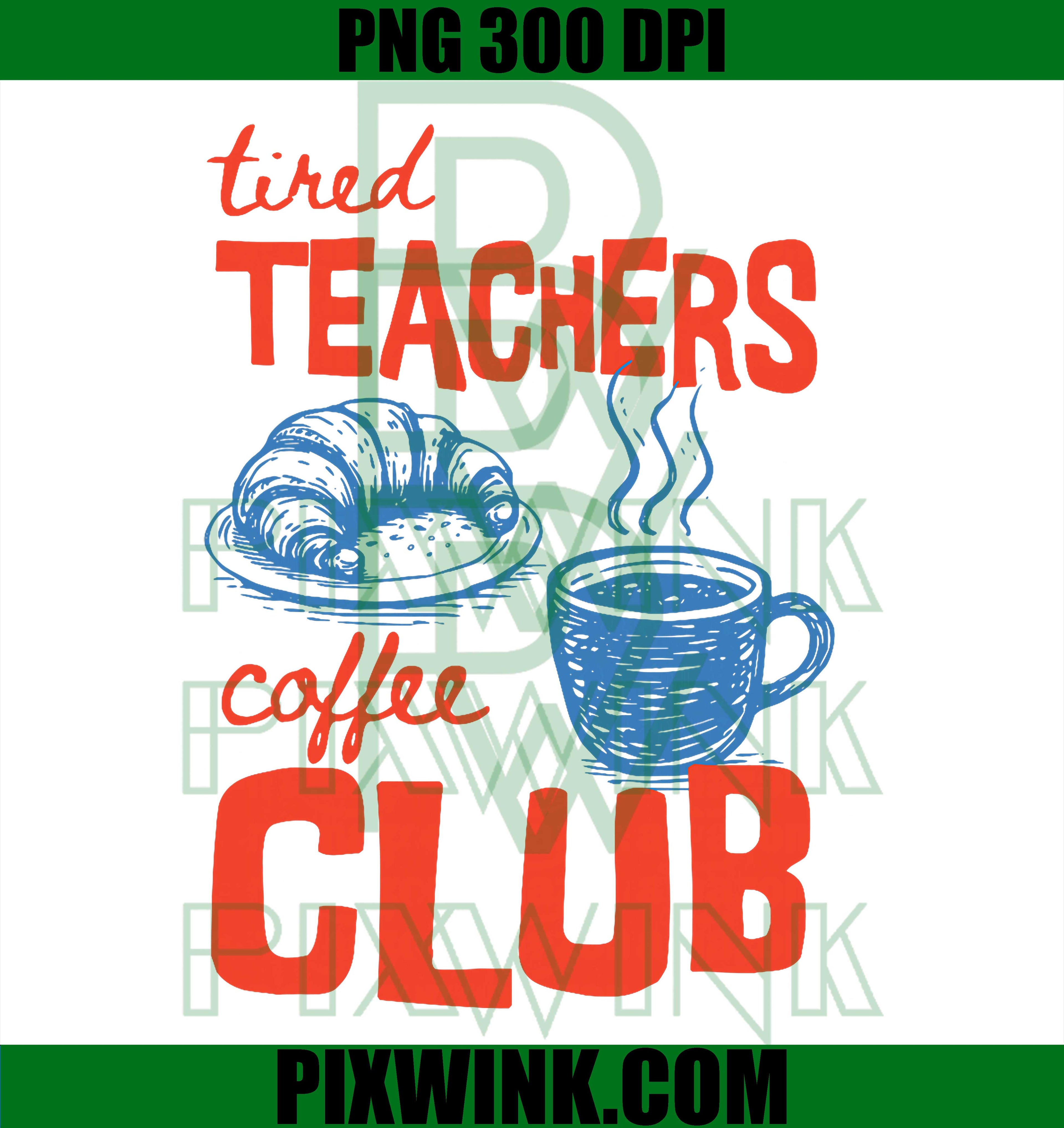 Tired Teachers PNG, Coffee Club PNG, Funny Teacher PNG