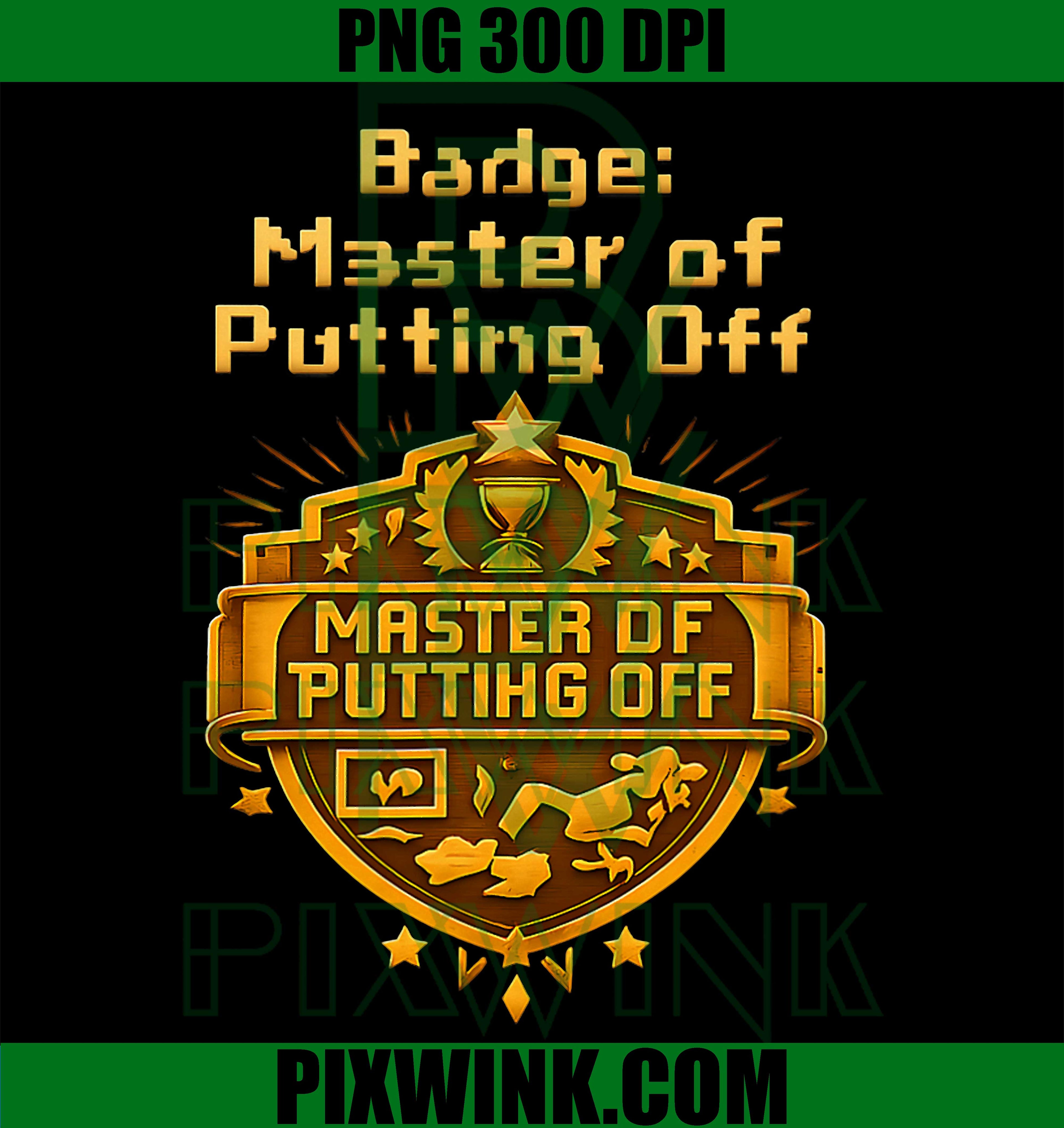 Badge Master of Putting Off PNG, Programmer Humor PNG, Tech Joke PNG