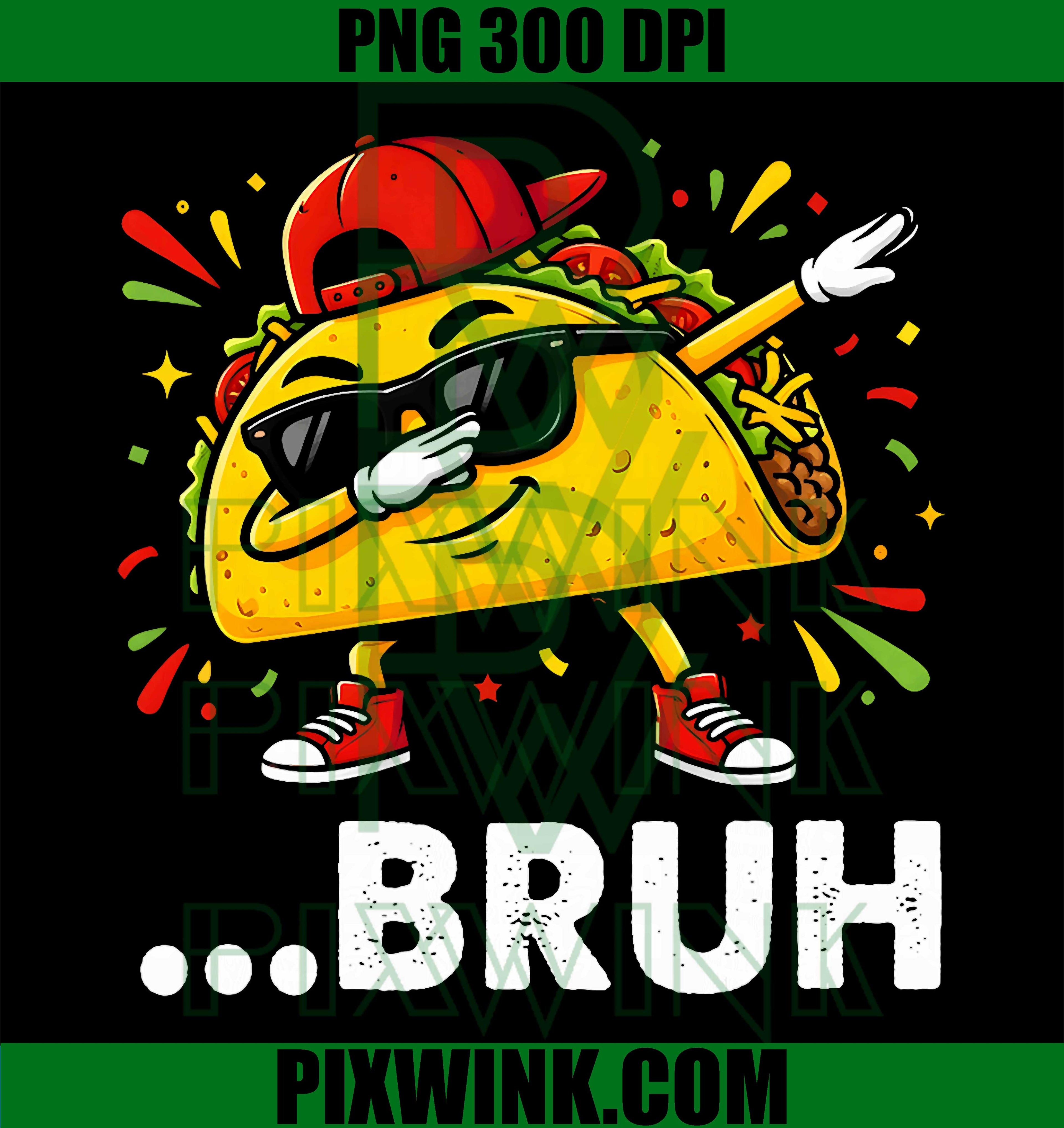 Dabbing Taco Bruh PNG, Funny Cinco de Mayo Mexican Food Meme Design PNG