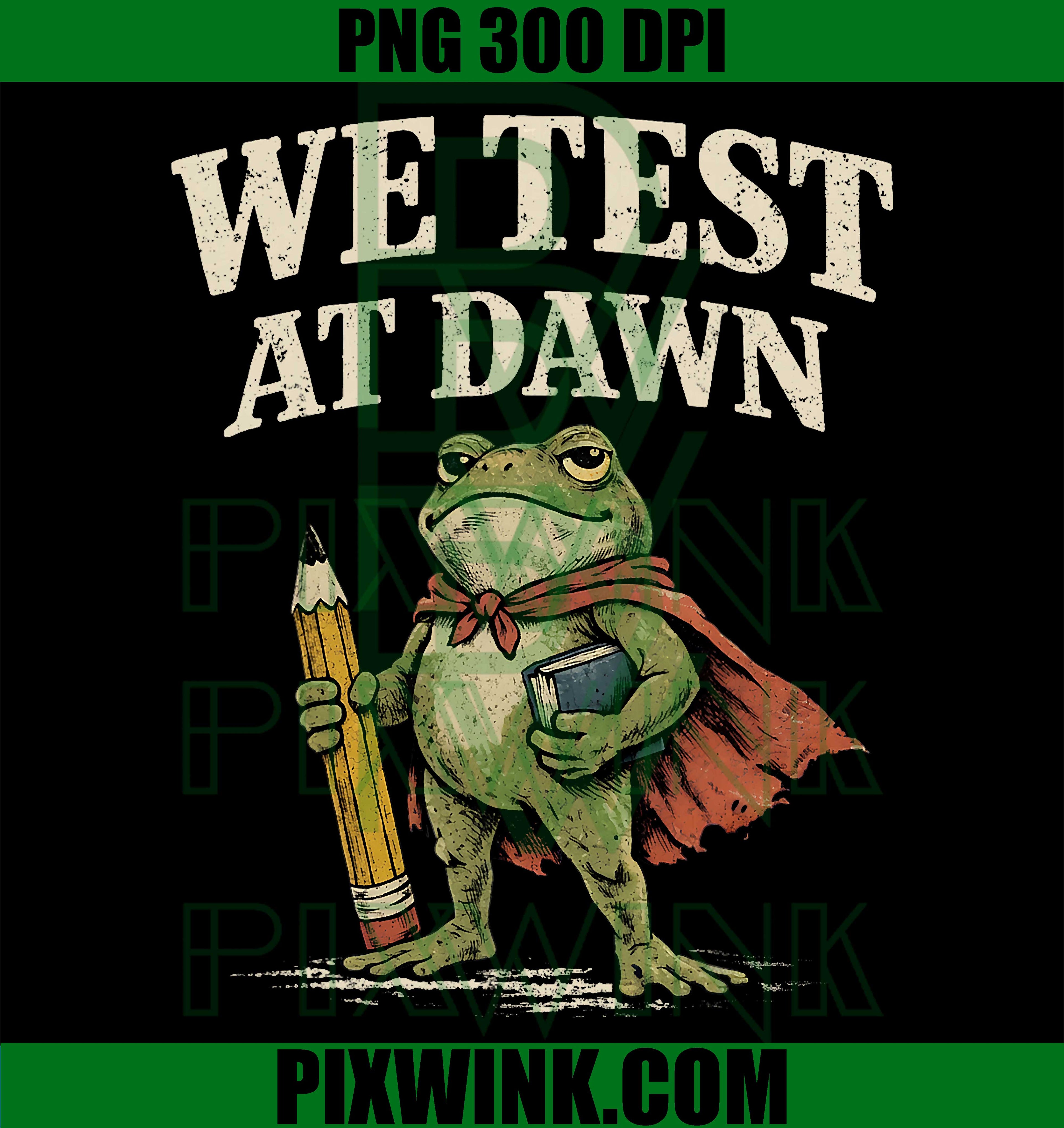 We Test At Dawn PNG, Teacher Frog PNG Final Exam Coordinator Design