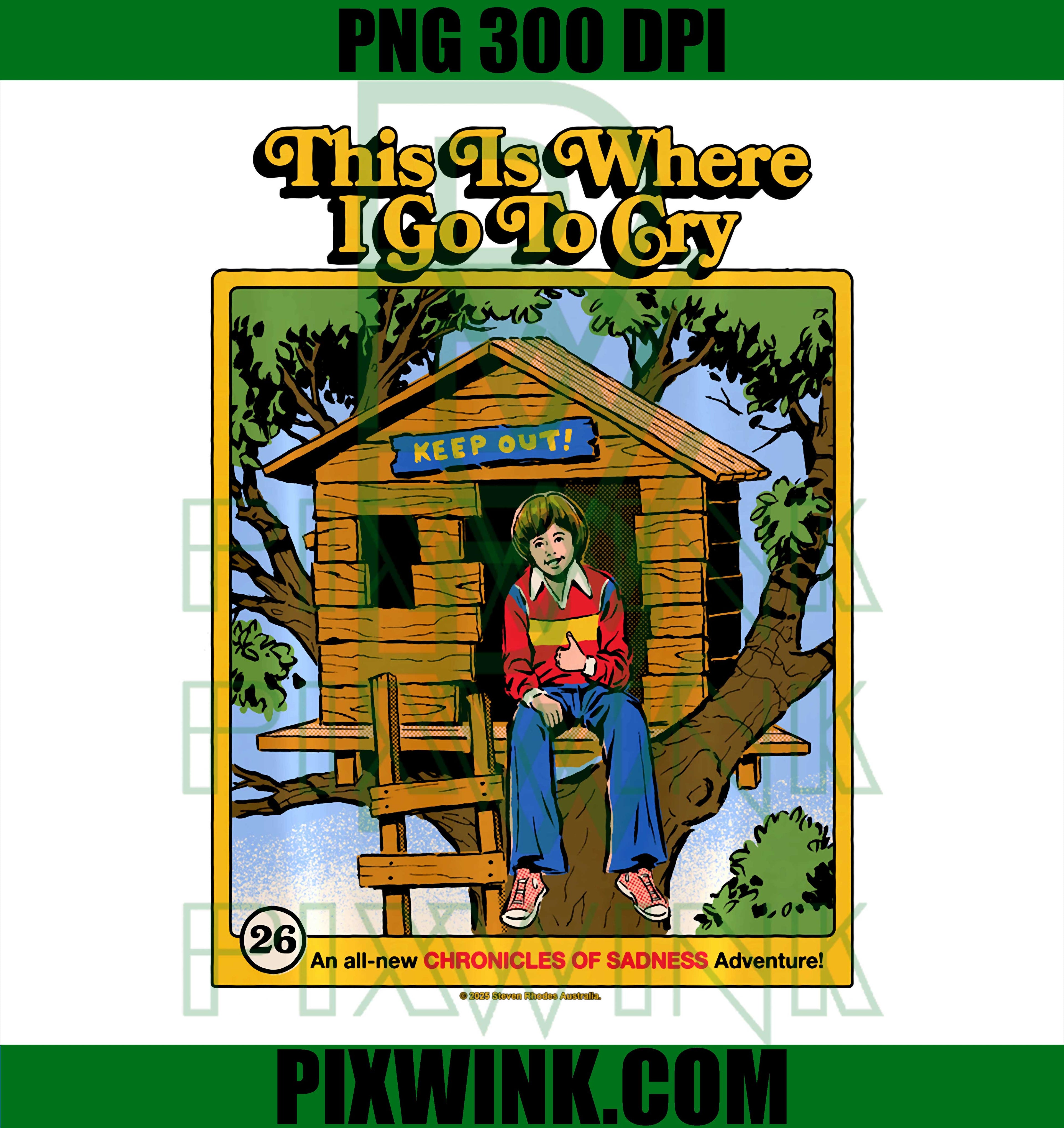 Where I Go To Cry PNG, Sarcastic Retro Vintage Funny Humor PNG