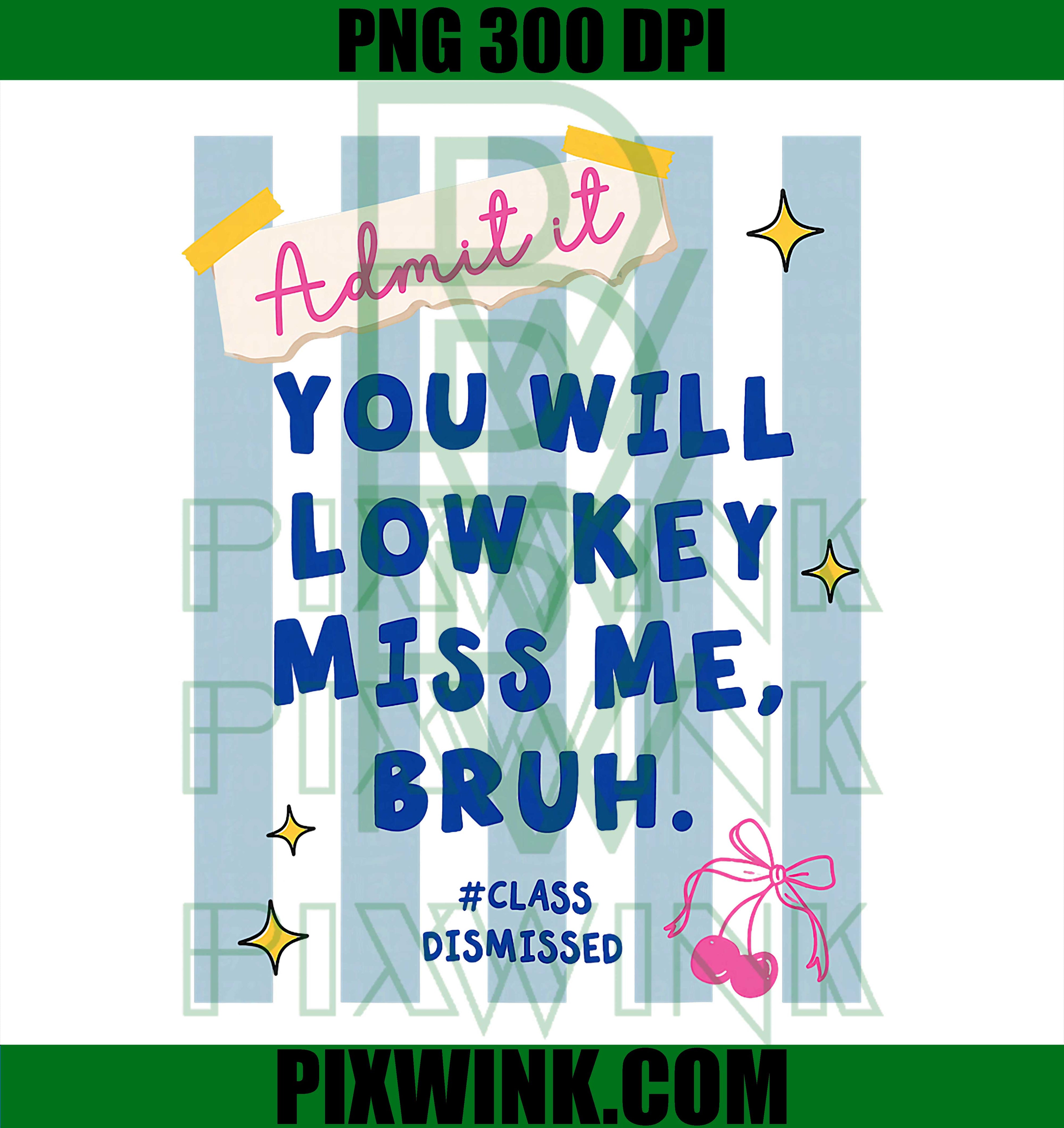 Class Dismissed Quote PNG, Admit It You Miss Me PNG