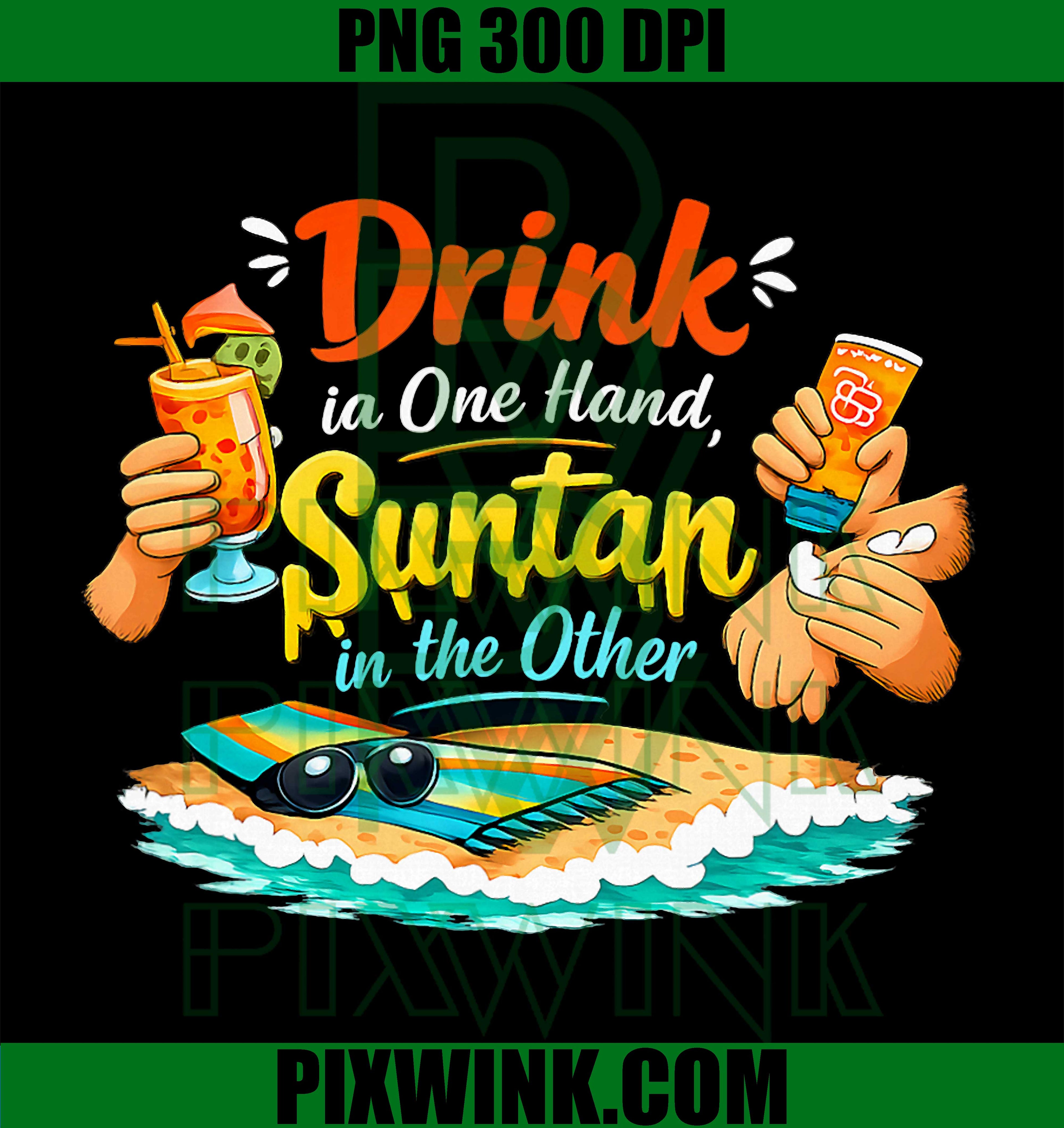 Drink In One Hand Suntan In The Other PNG, Funny Beach Drinking PNG
