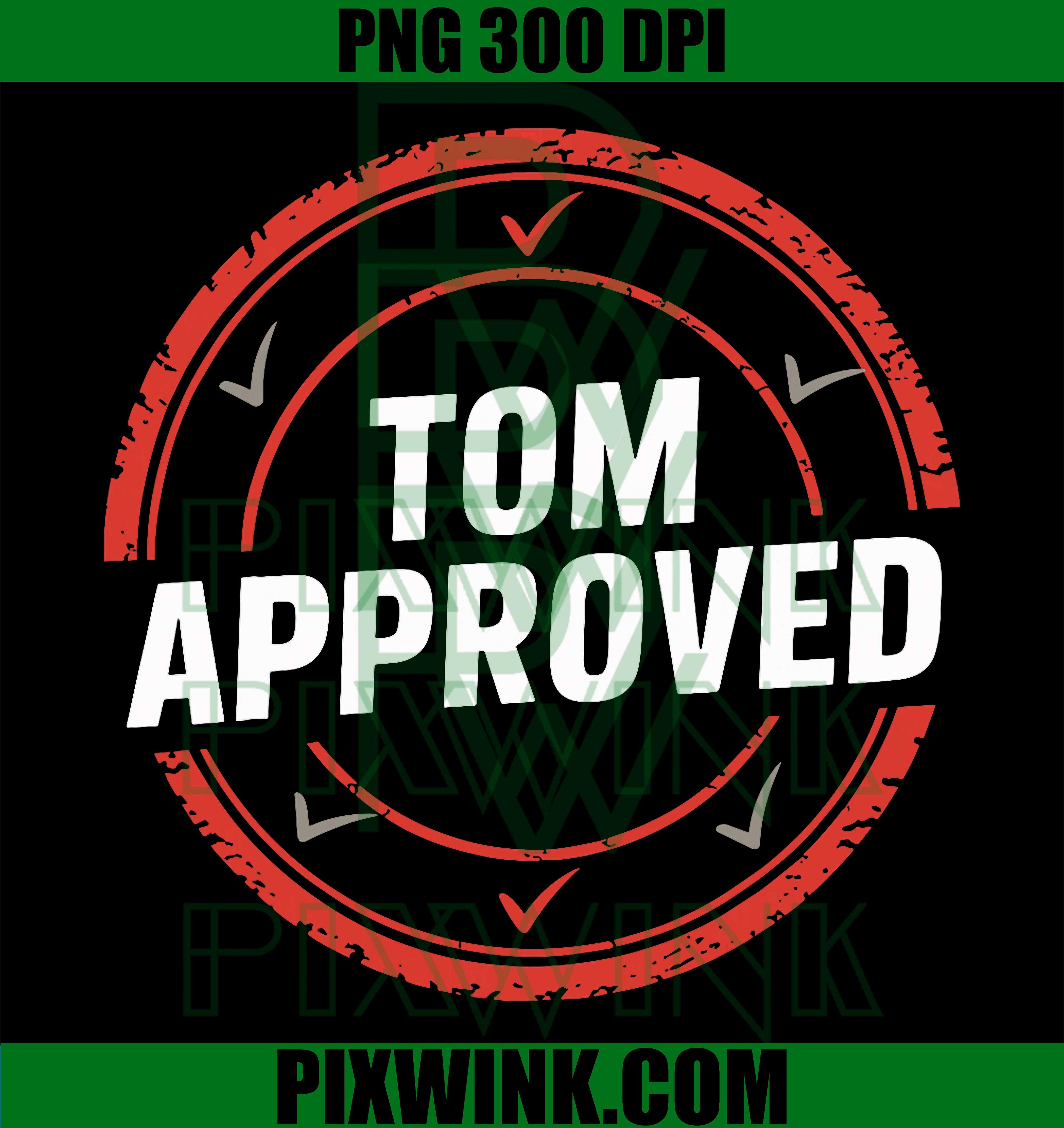 Tom Approved PNG, Funny Name Apparel PNG