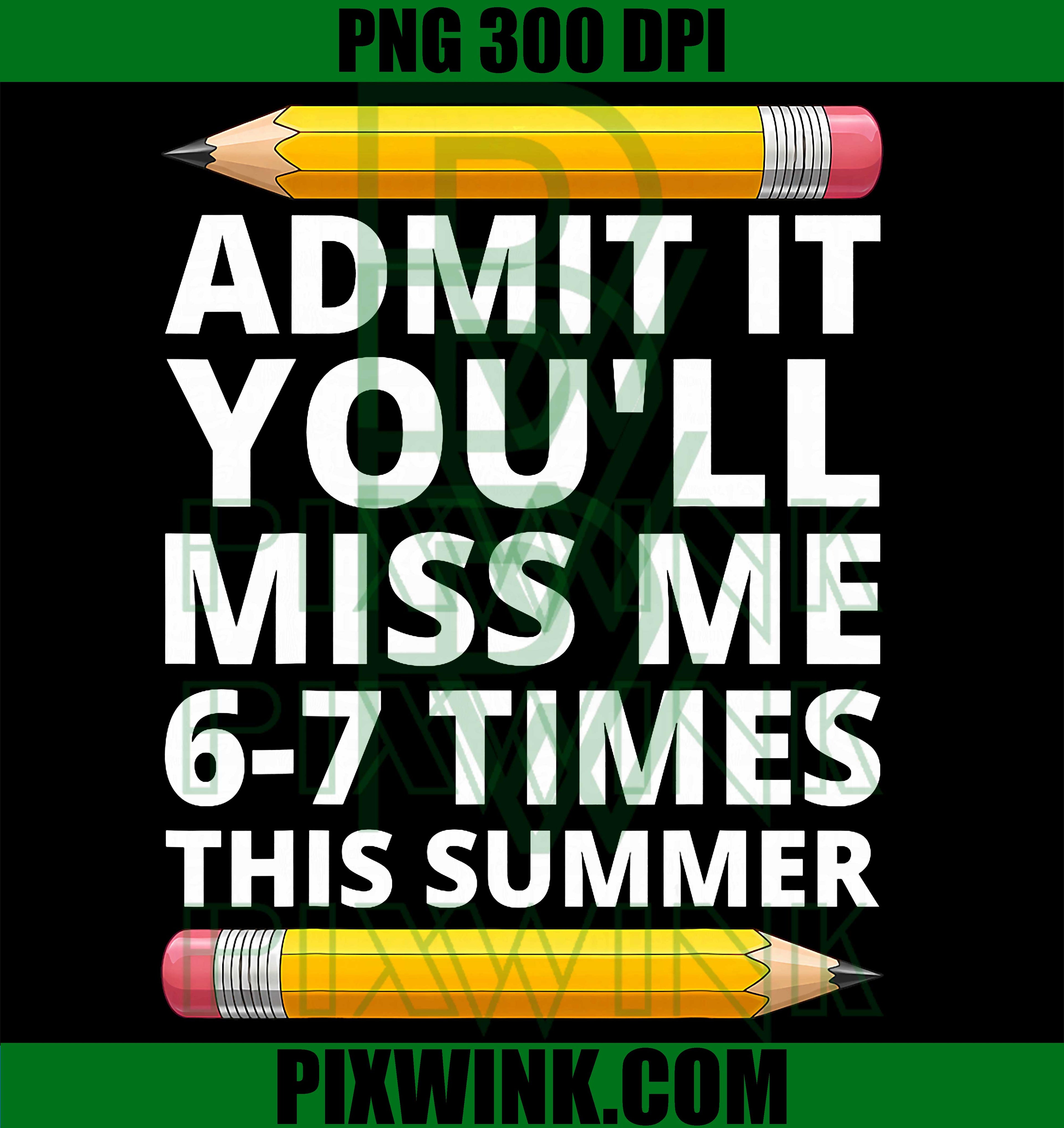 Funny Last Day Summer PNG, Admit It You Miss Me PNG
