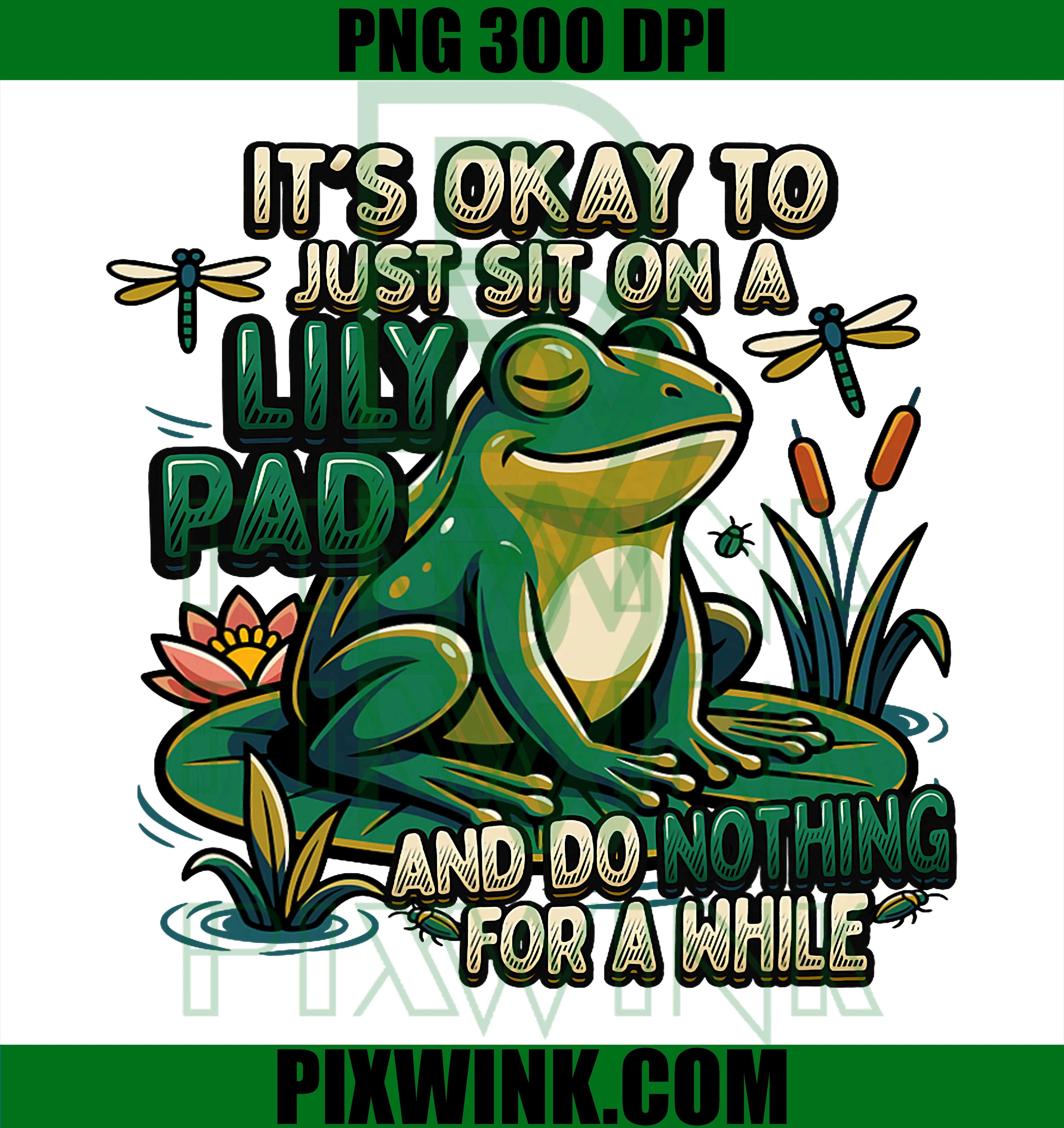 Okay to Sit on Lily Pad PNG, Frog Mental Health Quote PNG, Cute Self Care Design PNG