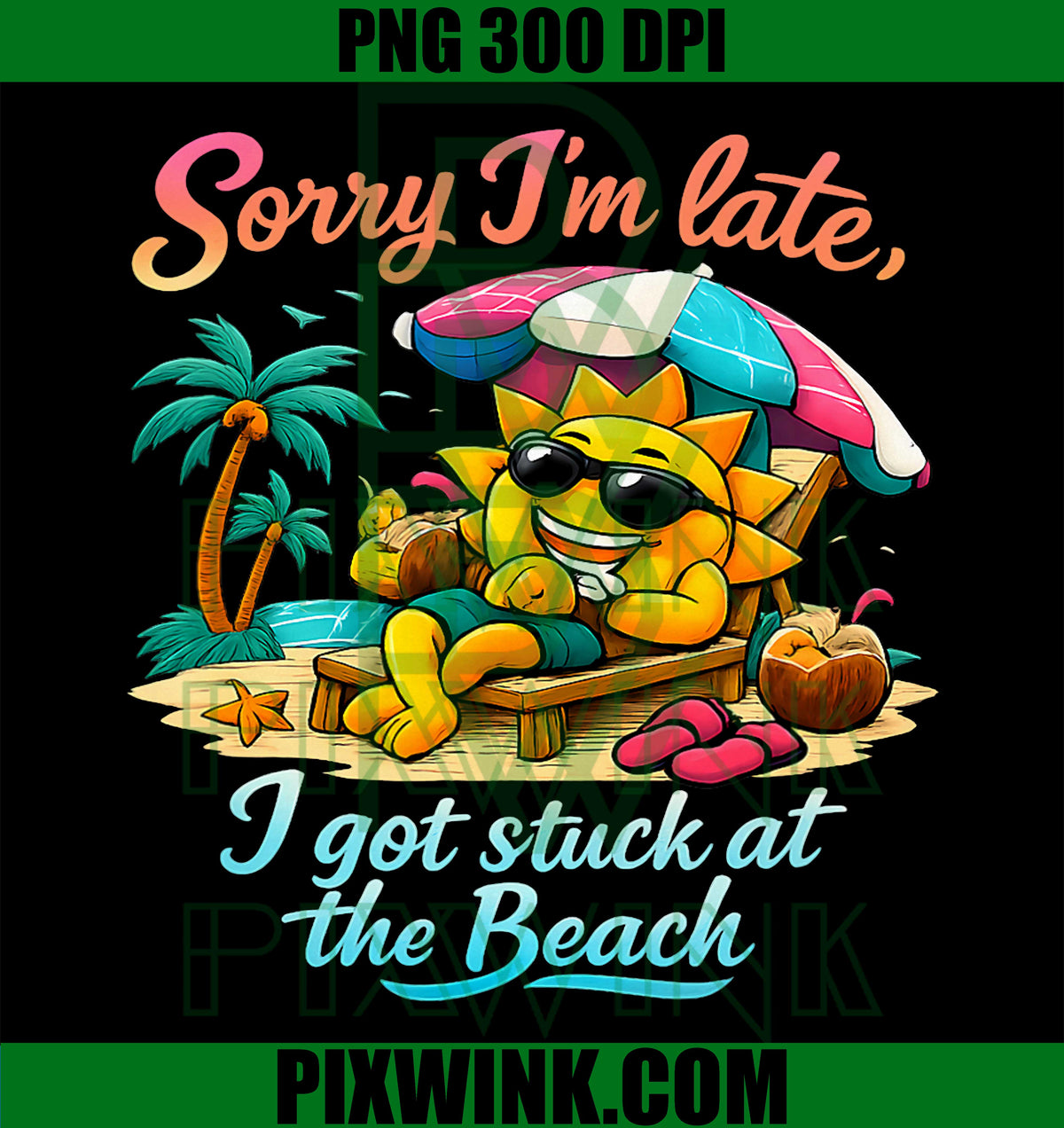 Sorry Im Late I Got Stuck At The Beach PNG, Funny Beach Vacation PNG