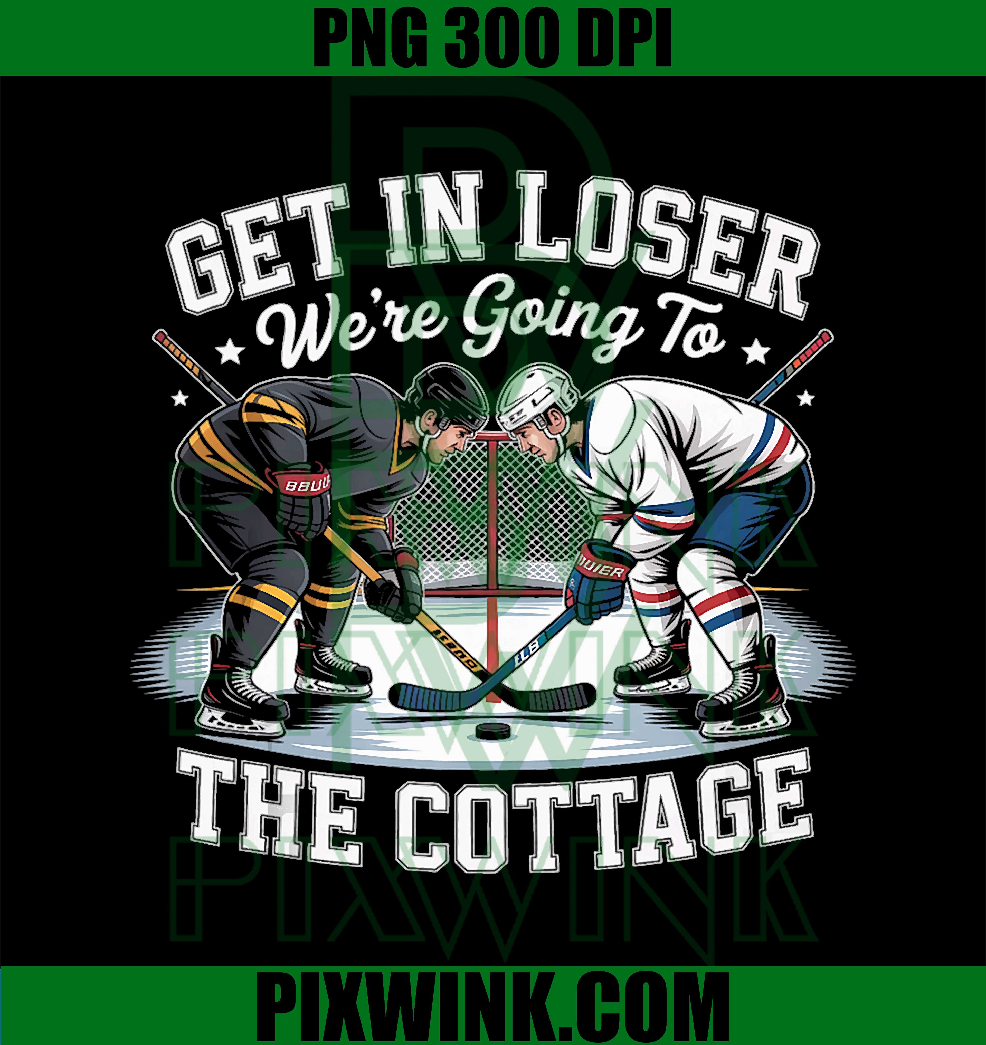 Get In Loser Cottage Hockey PNG, Funny Hockey Night Quote PNG