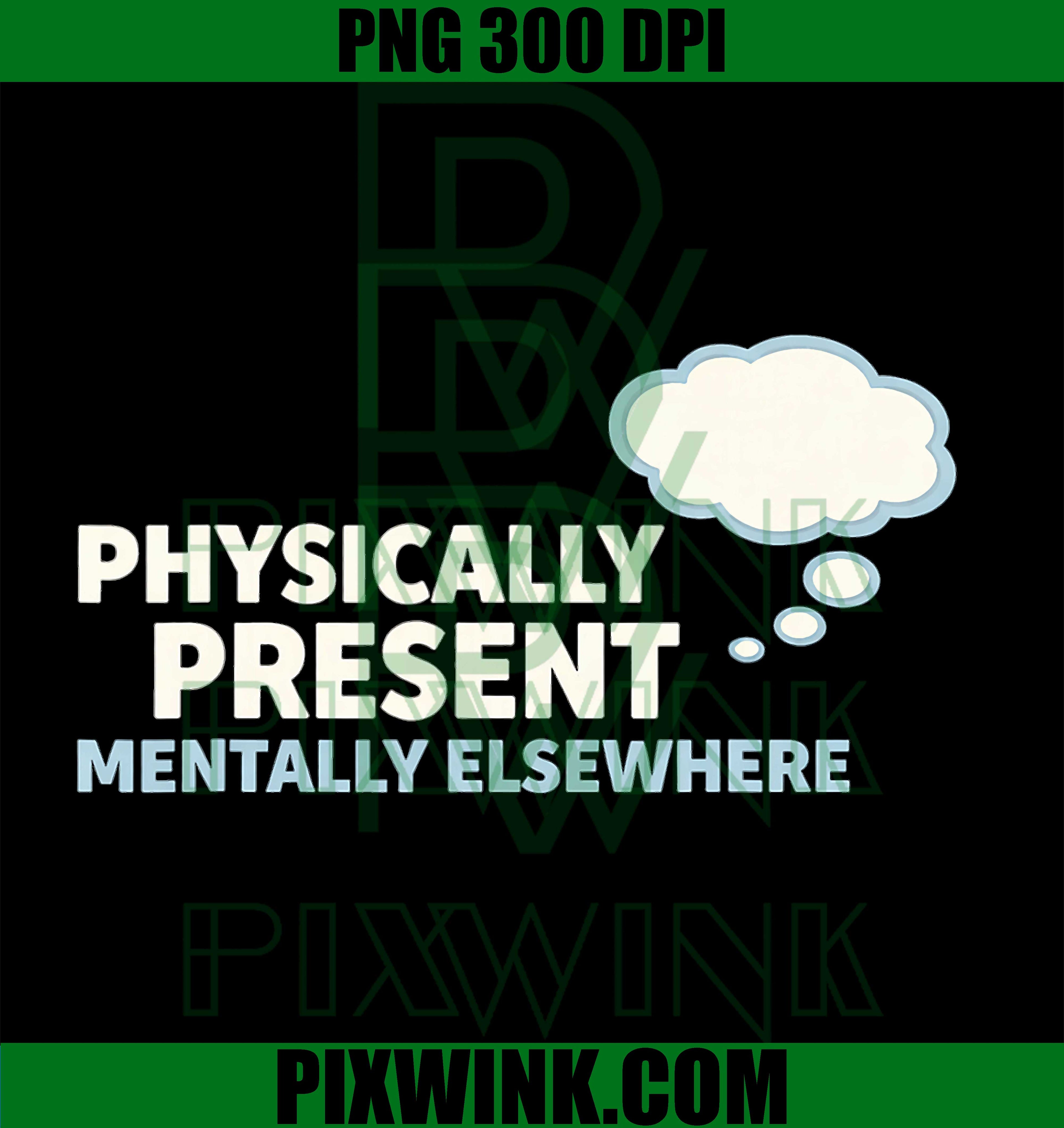 Emotion Present Mentally Elsewhere PNG, Relatable Humor Quote PNG