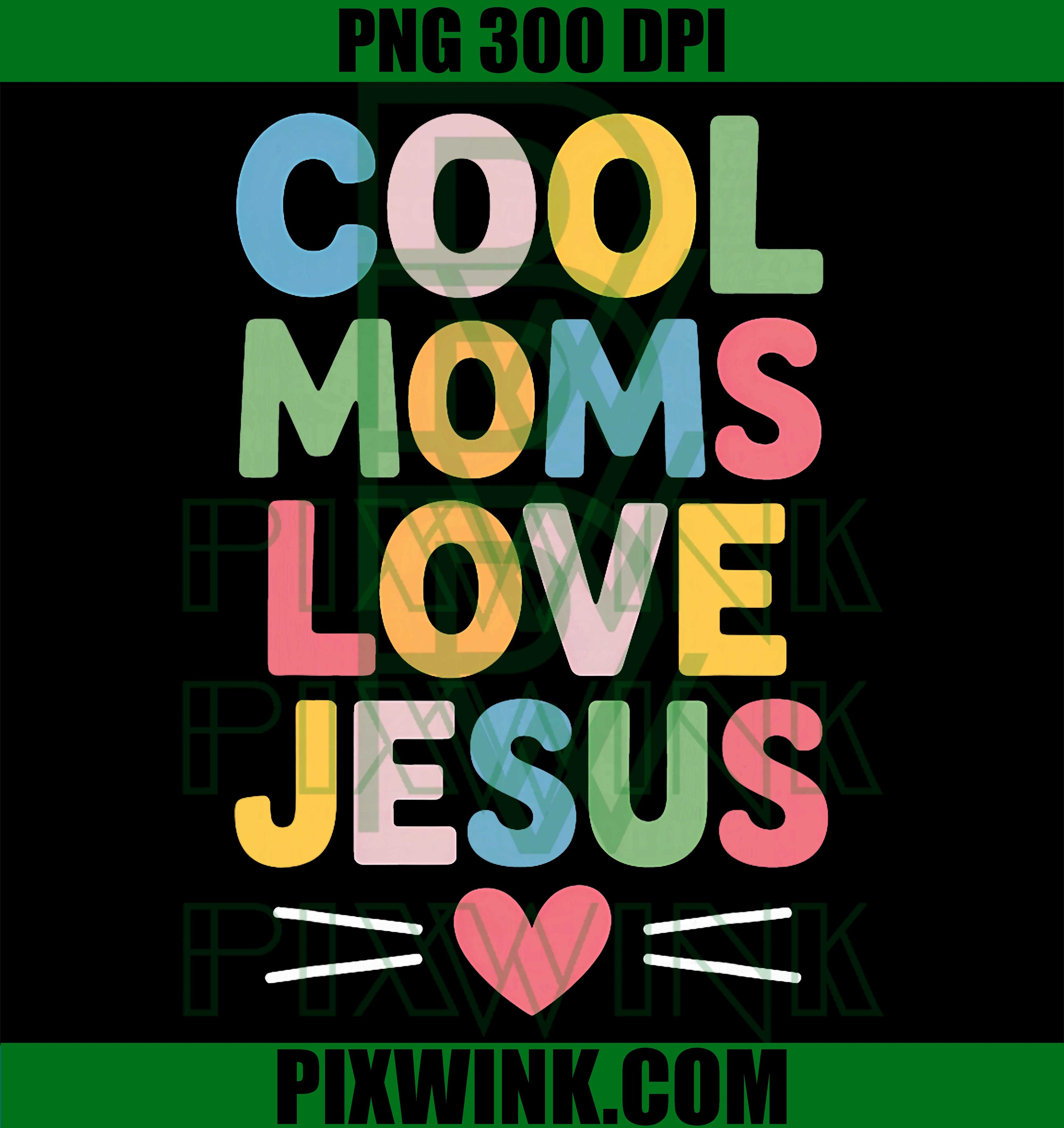 Cool Moms Love Jesus PNG, Christian Mom Faith PNG