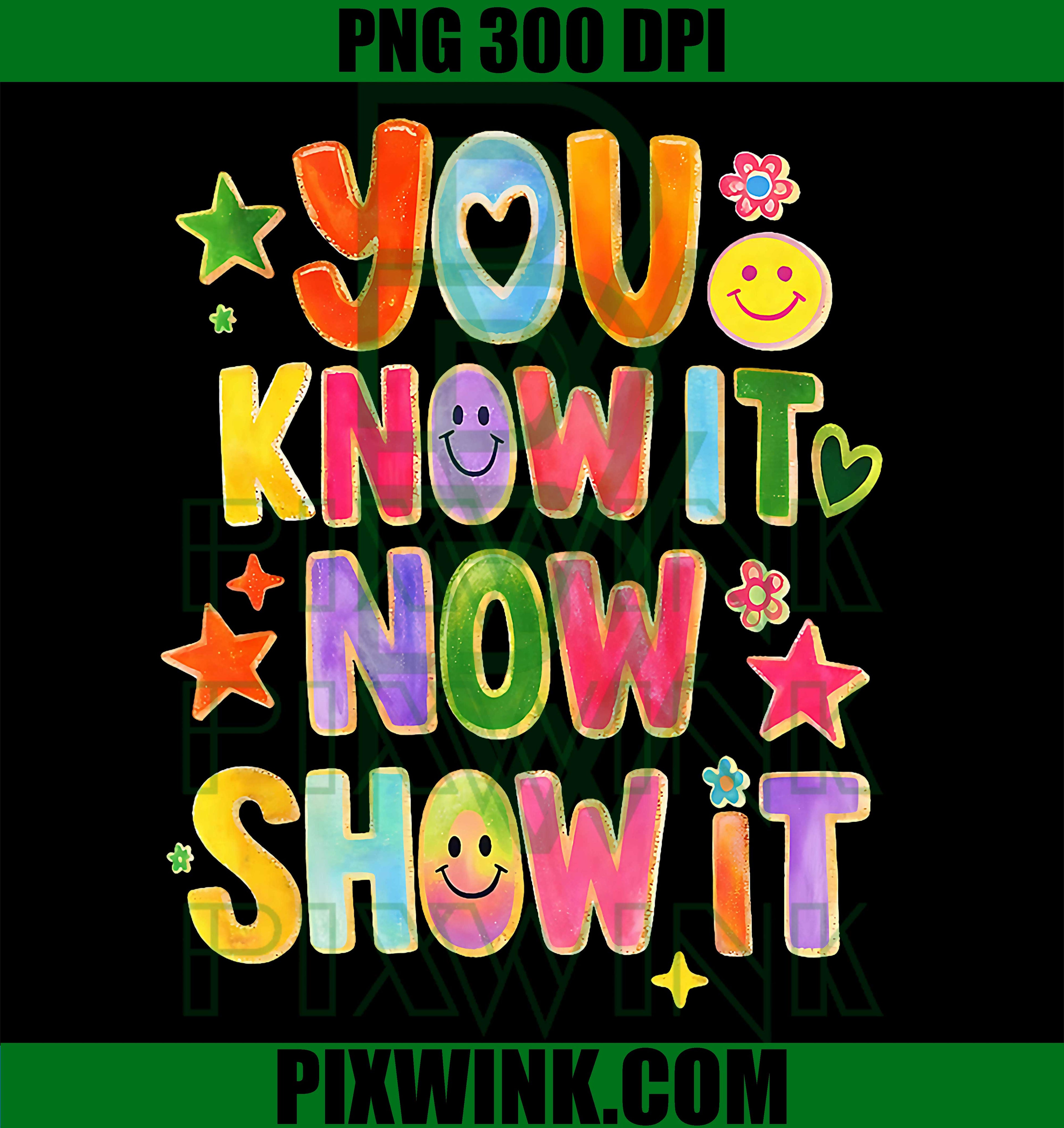 You Know It Now Show It PNG, STAAR Test Day Teacher PNG State Testing Design