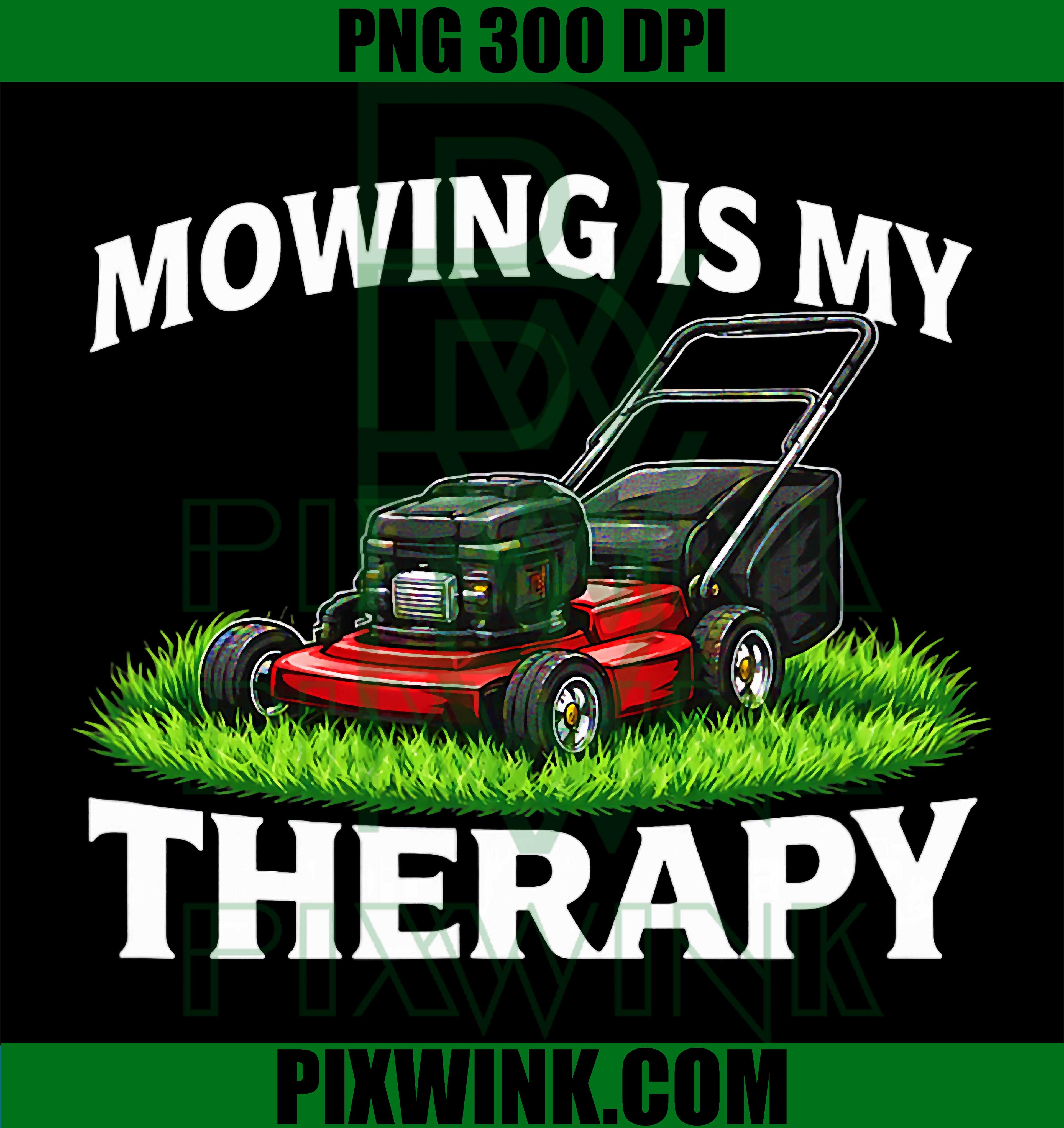Mowing Is My Therapy PNG, Lawn Care PNG, Funny Quote PNG