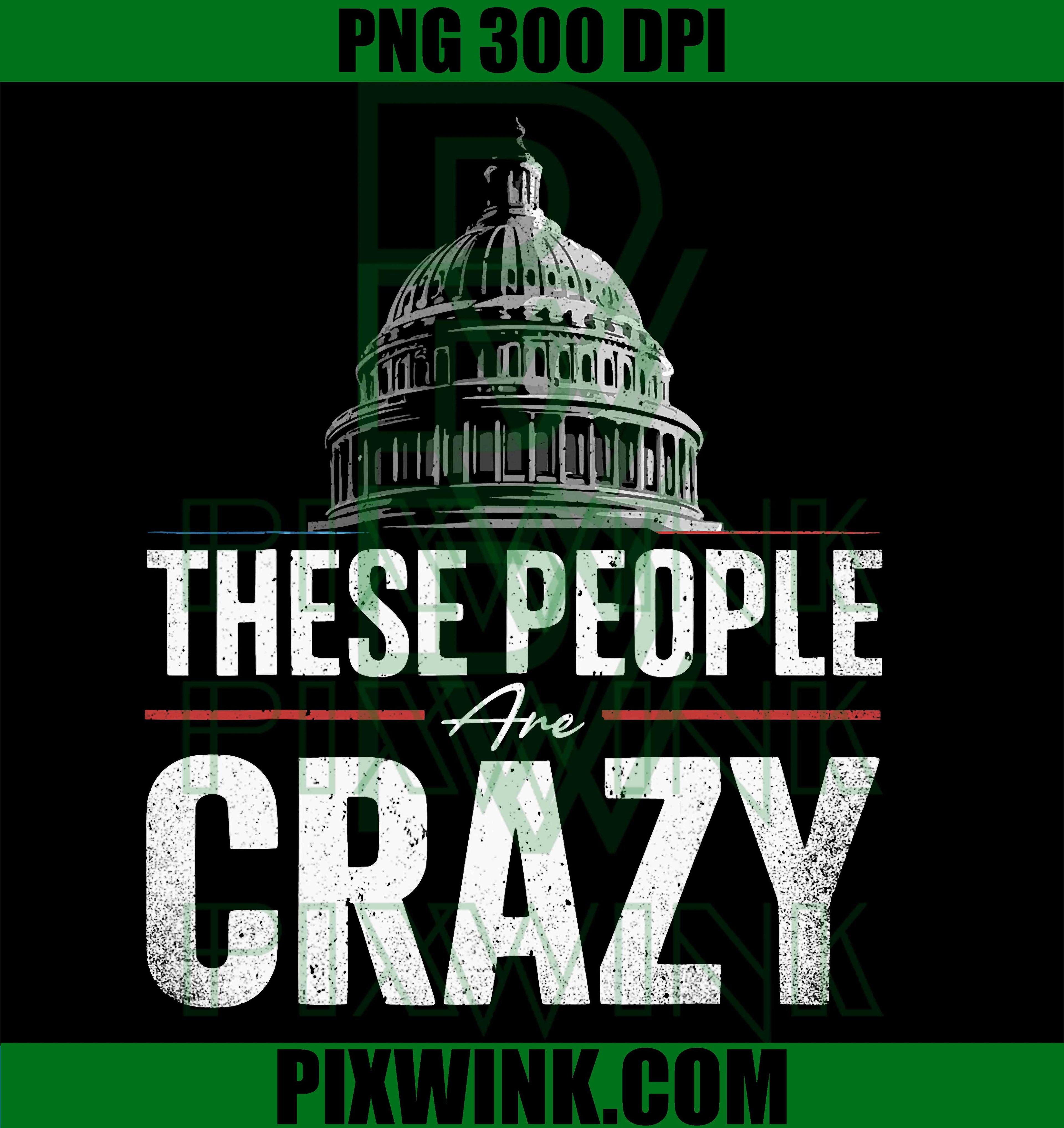 These People Are Crazy PNG, Classic Sarcastic Humor Graphic Design PNG