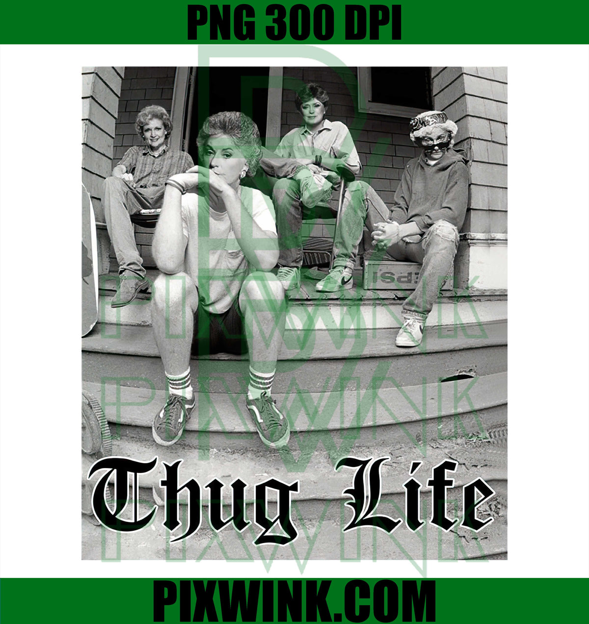 The Golden Girls Thug Life PNG, Cool Mom PNG, Women Empower Digital PNG