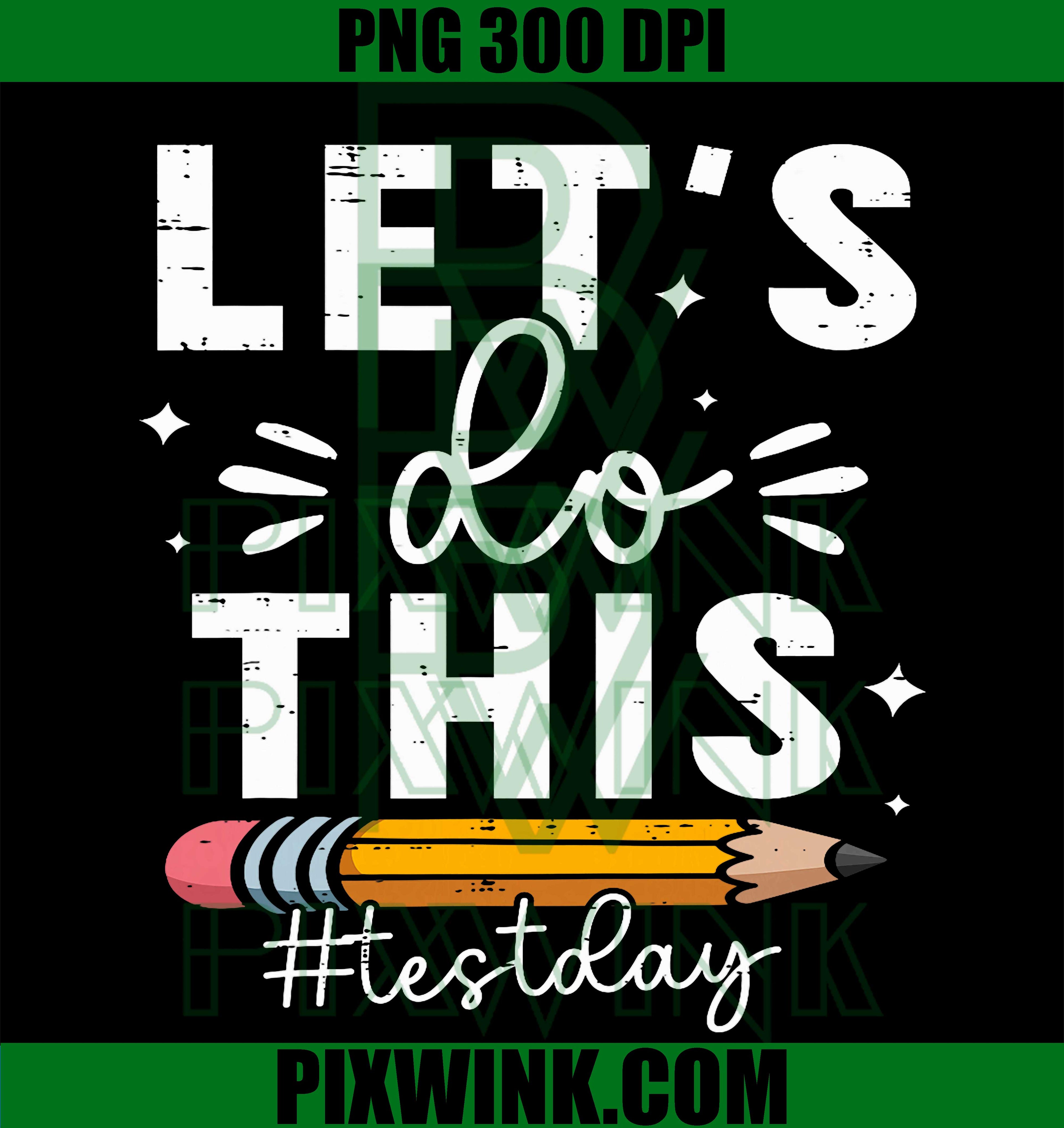 State Testing PNG, Teacher Motivation Test Day PNG Lets Do This Design
