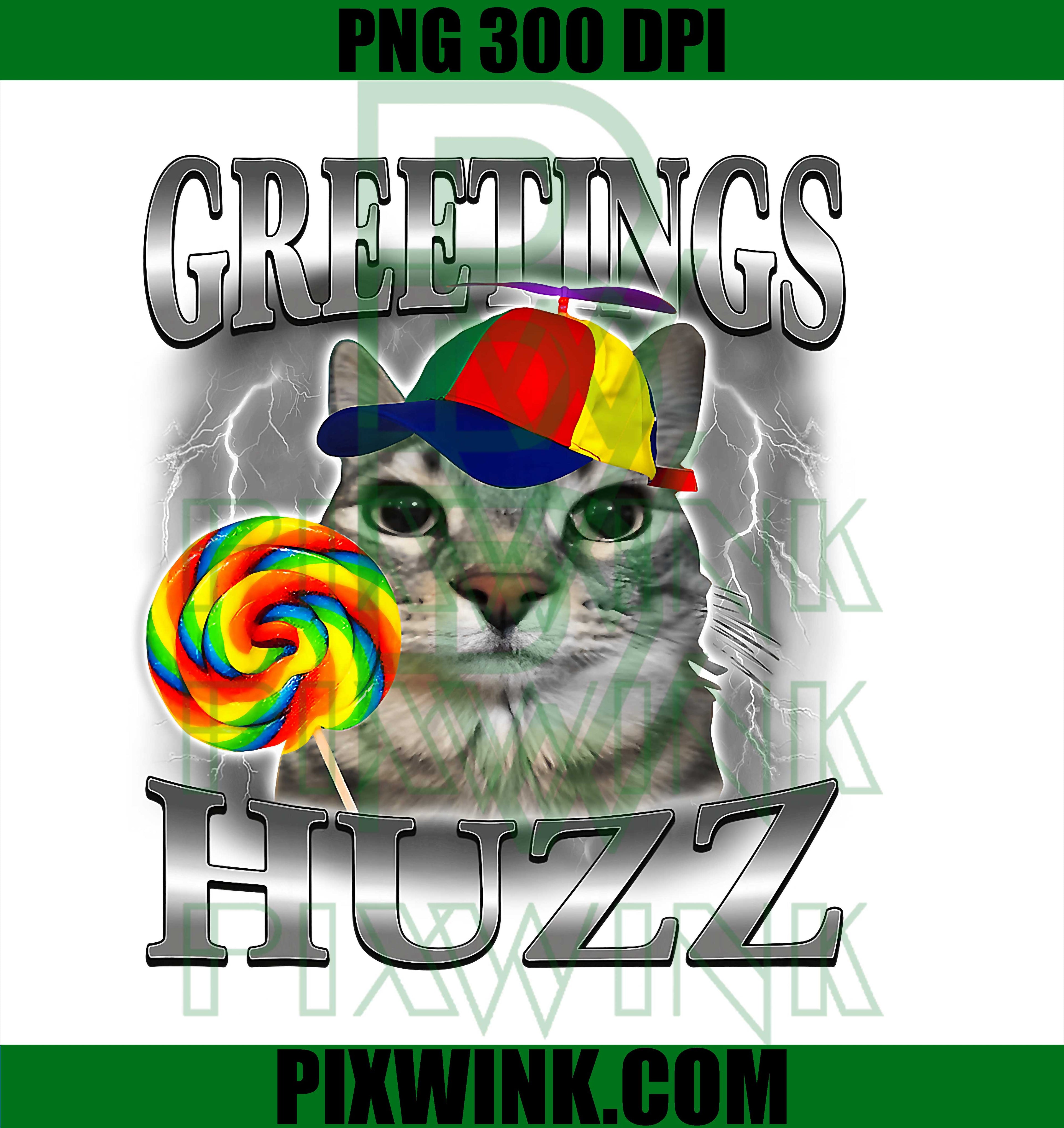 Greetings Huzz PNG, Funny Cat Meme Lovers Silly Cats Brainrot PNG