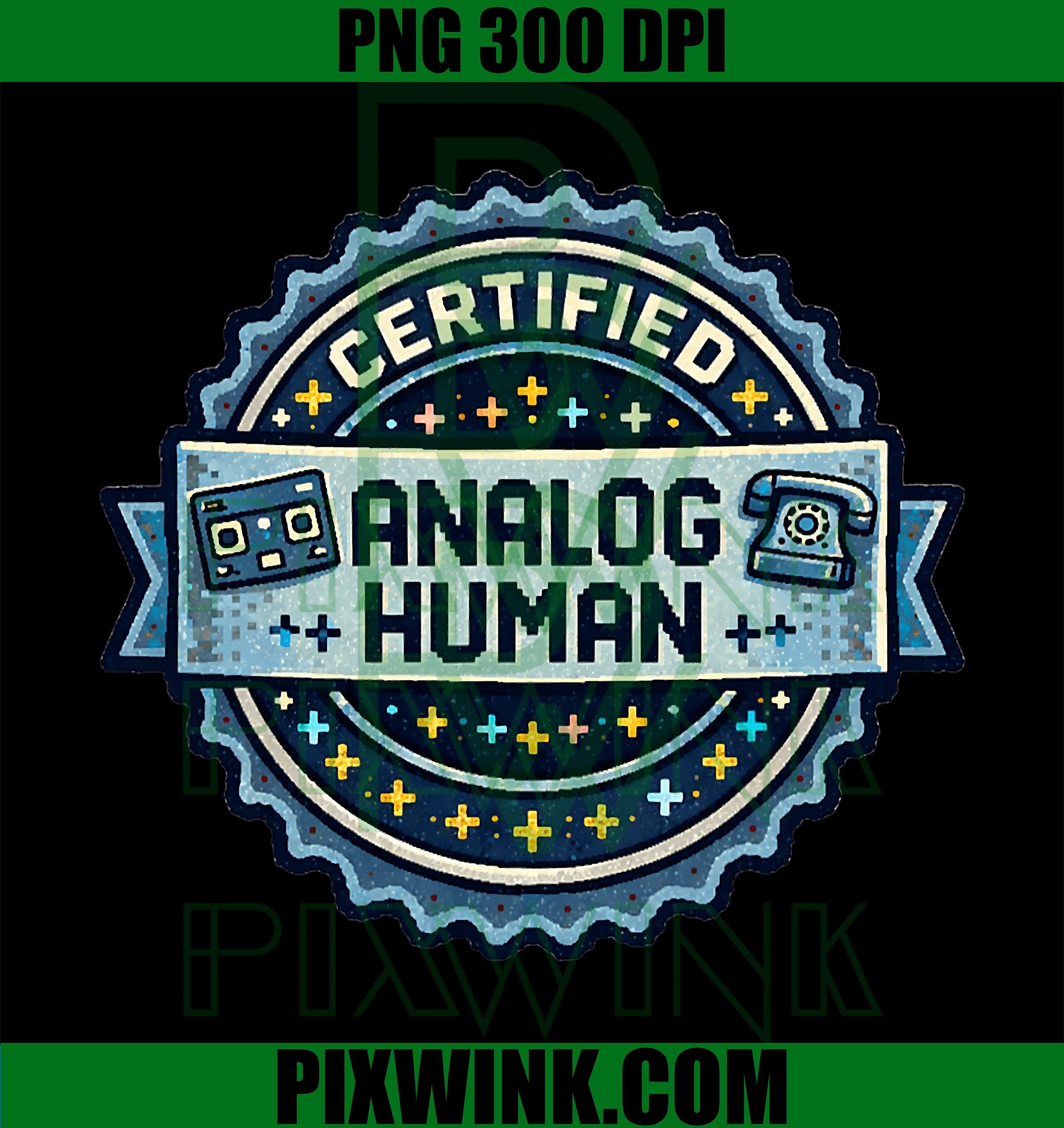 Certified Analog Human PNG, Funny Retro Tech Nostalgia Pixel PNG