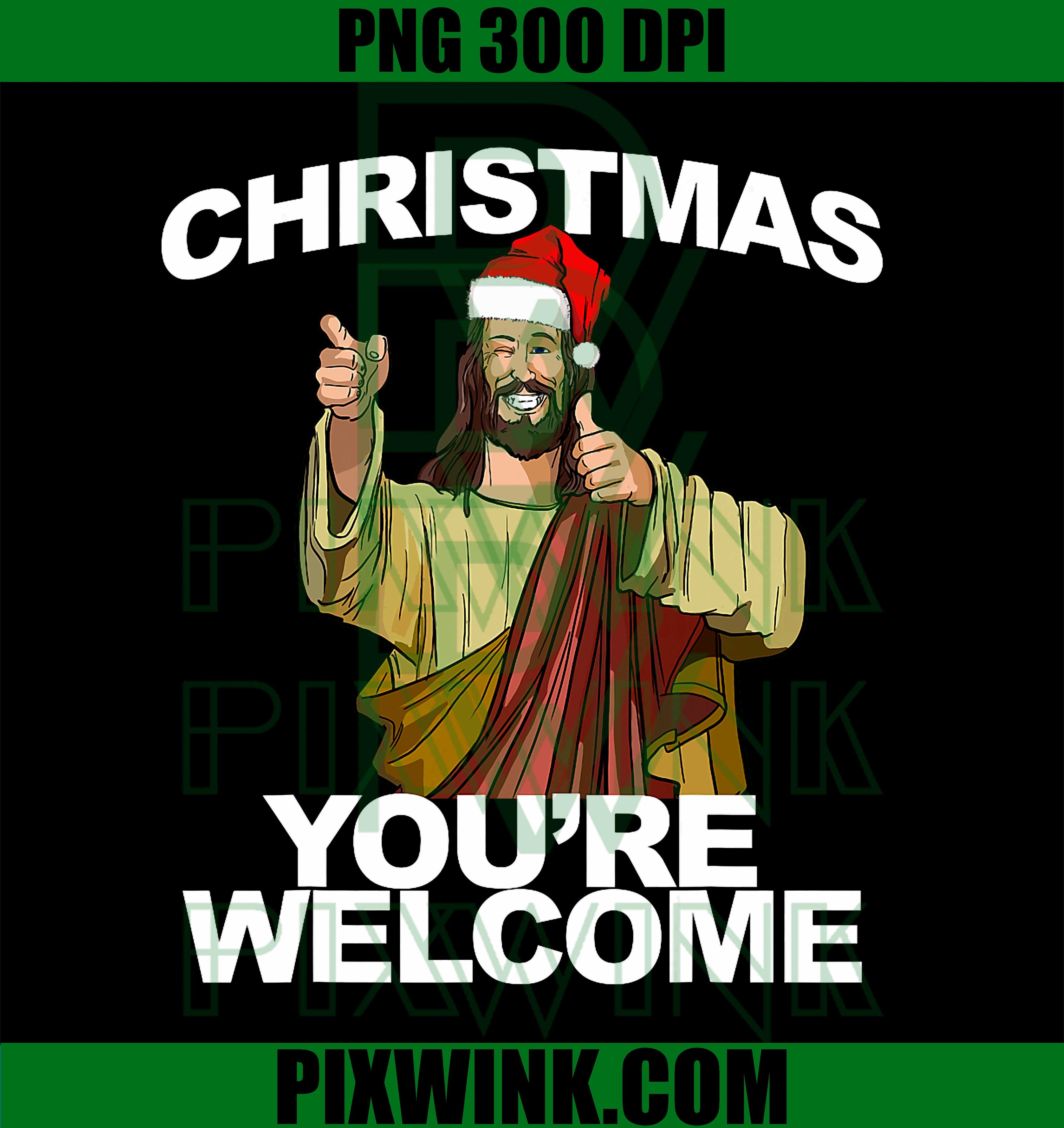 Christmas You're Welcome, Funny Jesus Birthday PNG