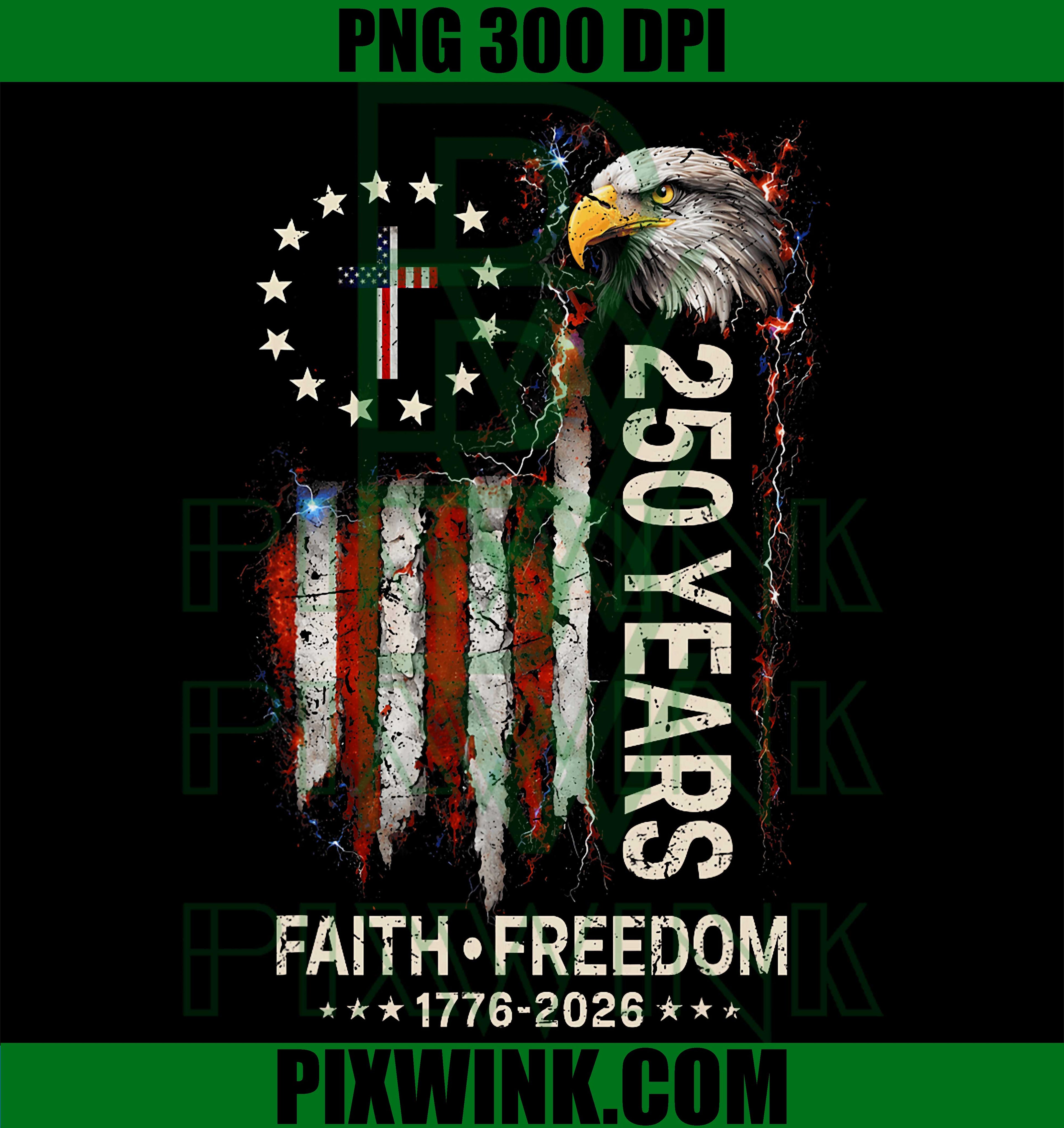 Faith Freedom 250 PNG, 1776 2026 Vintage USA PNG, Independence Patriotic PNG