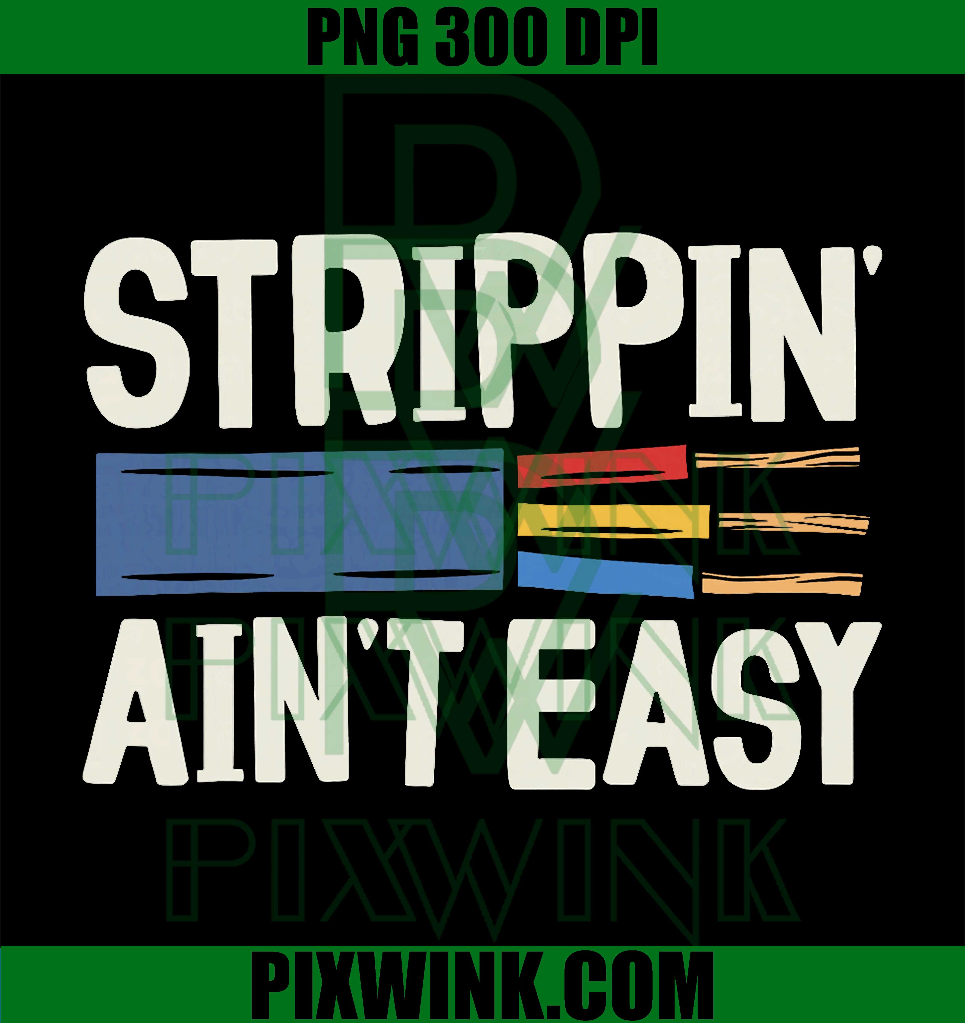 Electrician Strippin Ain't Easy Dad Grandpa Papa Fathers Day PNG