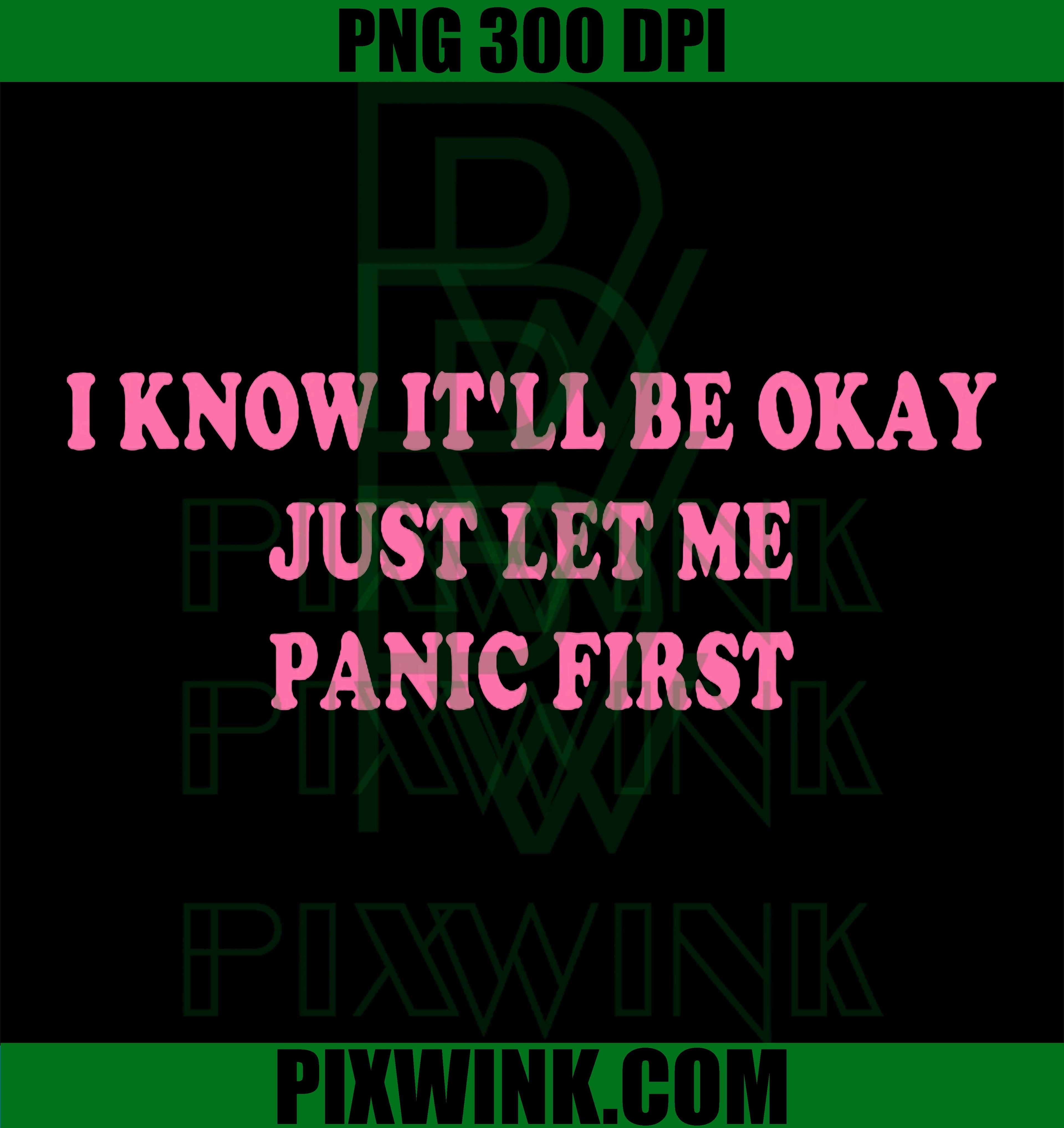 Panic First PNG, Funny Anxiety Quote PNG, Sarcastic Quote PNG