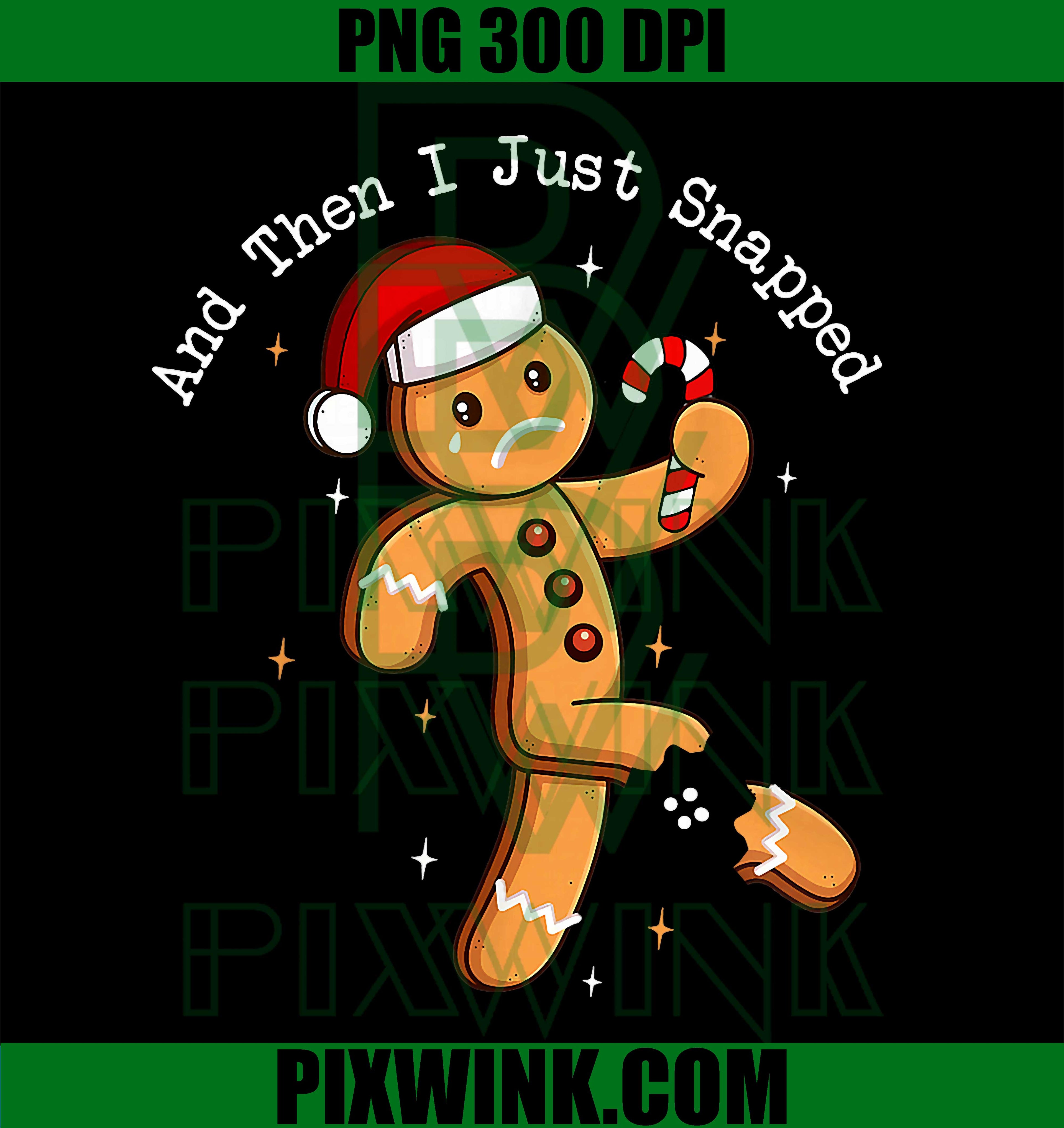 Cookie Christmas Gingerbread, Funny and Then I Just Snapped PNG