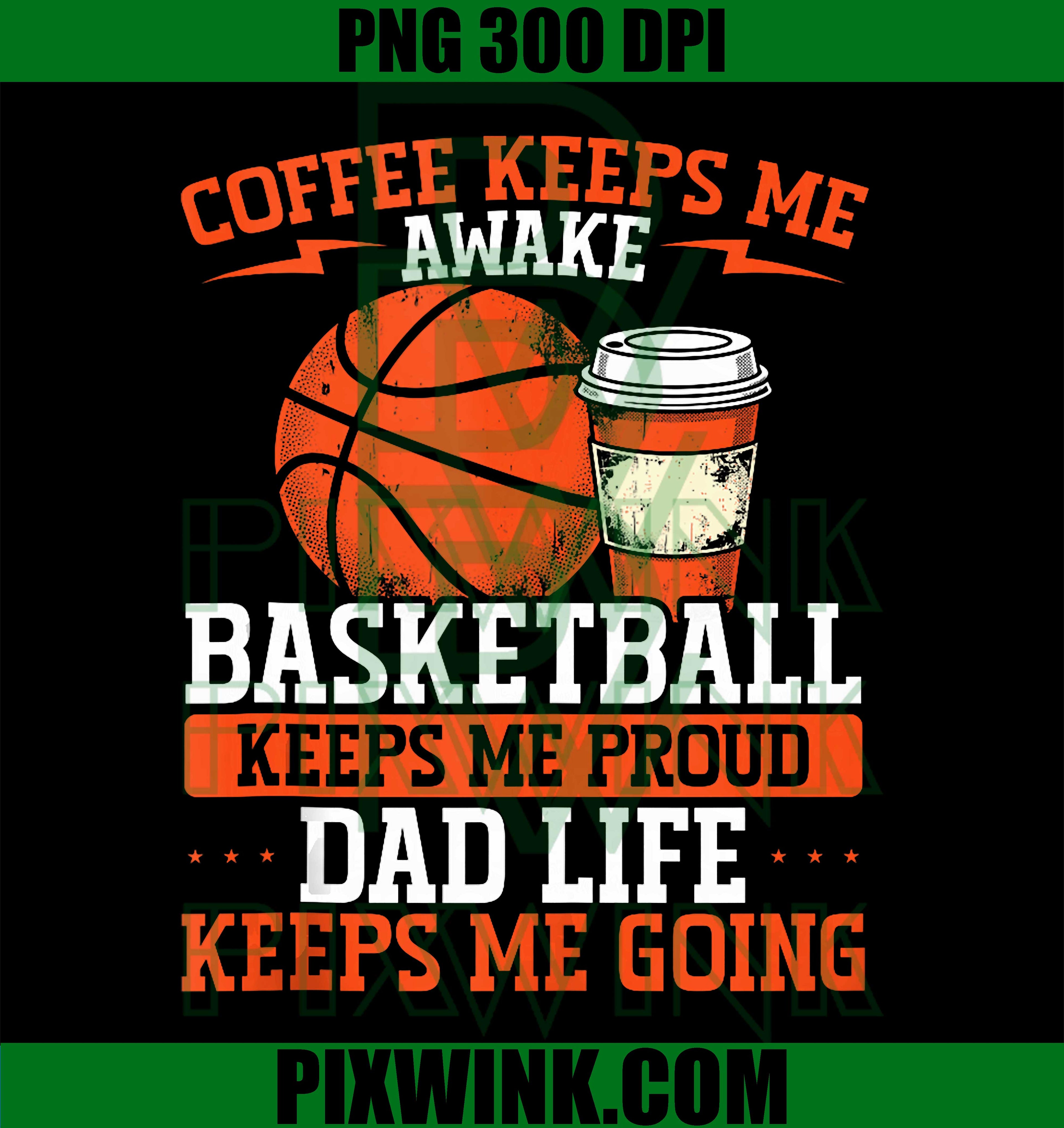 Coffee Basketball Lover Dad Life PNG, Coffee And Basketball Design PNG