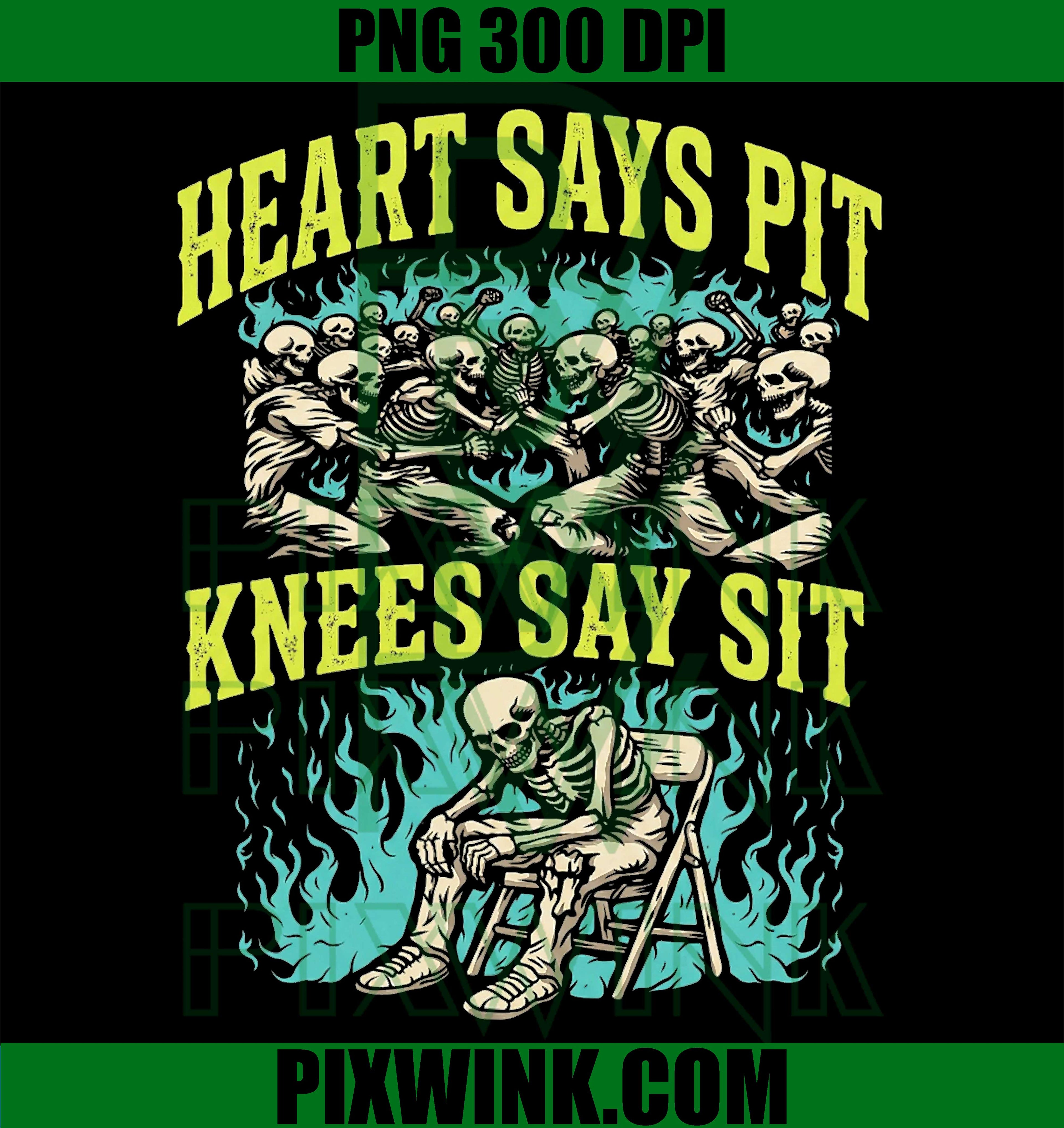 Heart Says Pit Knees Say Sit PNG, Funny Skeleton Meme PNG, Sarcastic Humor PNG