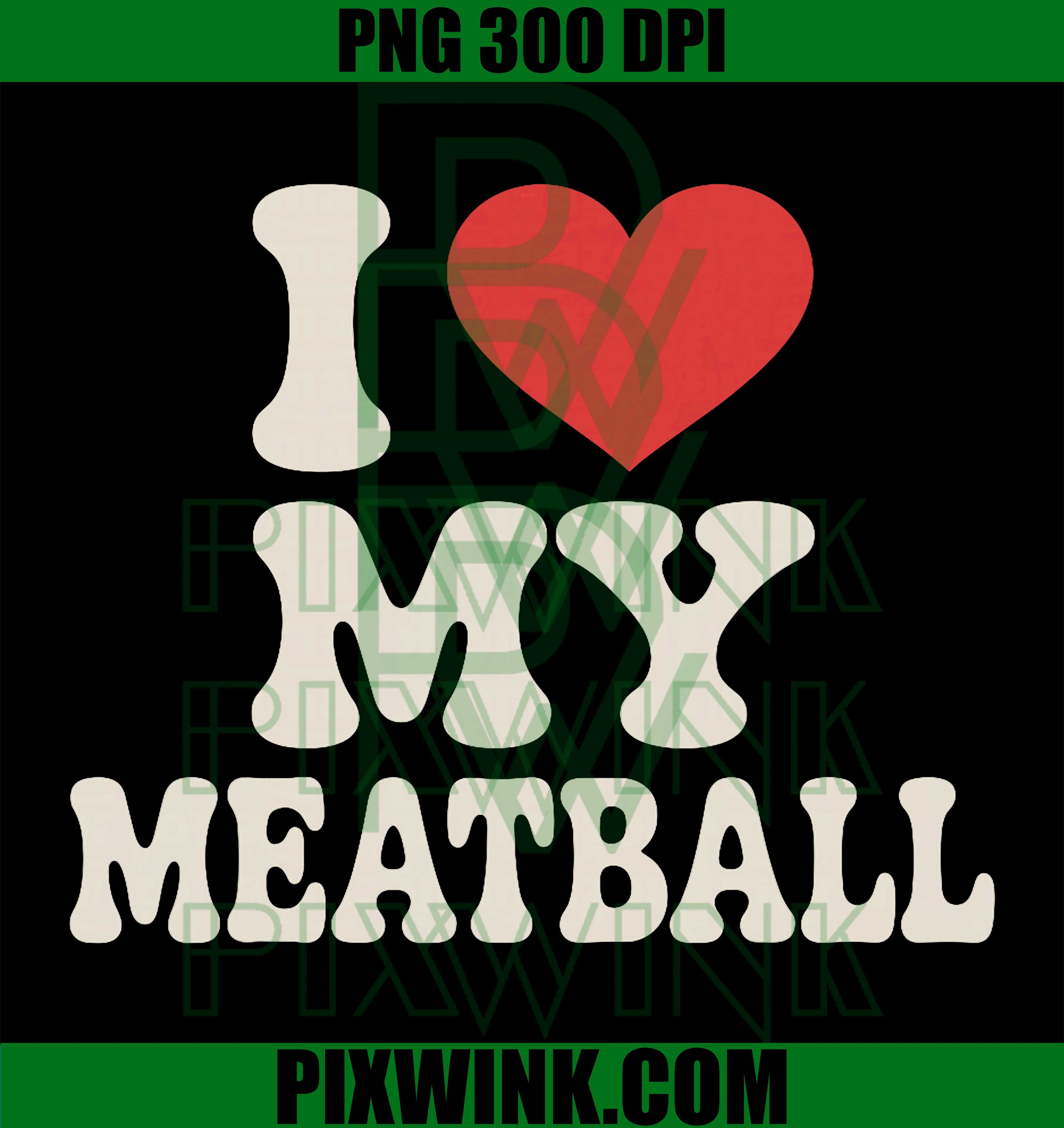 Funny Meatball Lover PNG, Italian Food Meatball Humor Graphic PNG