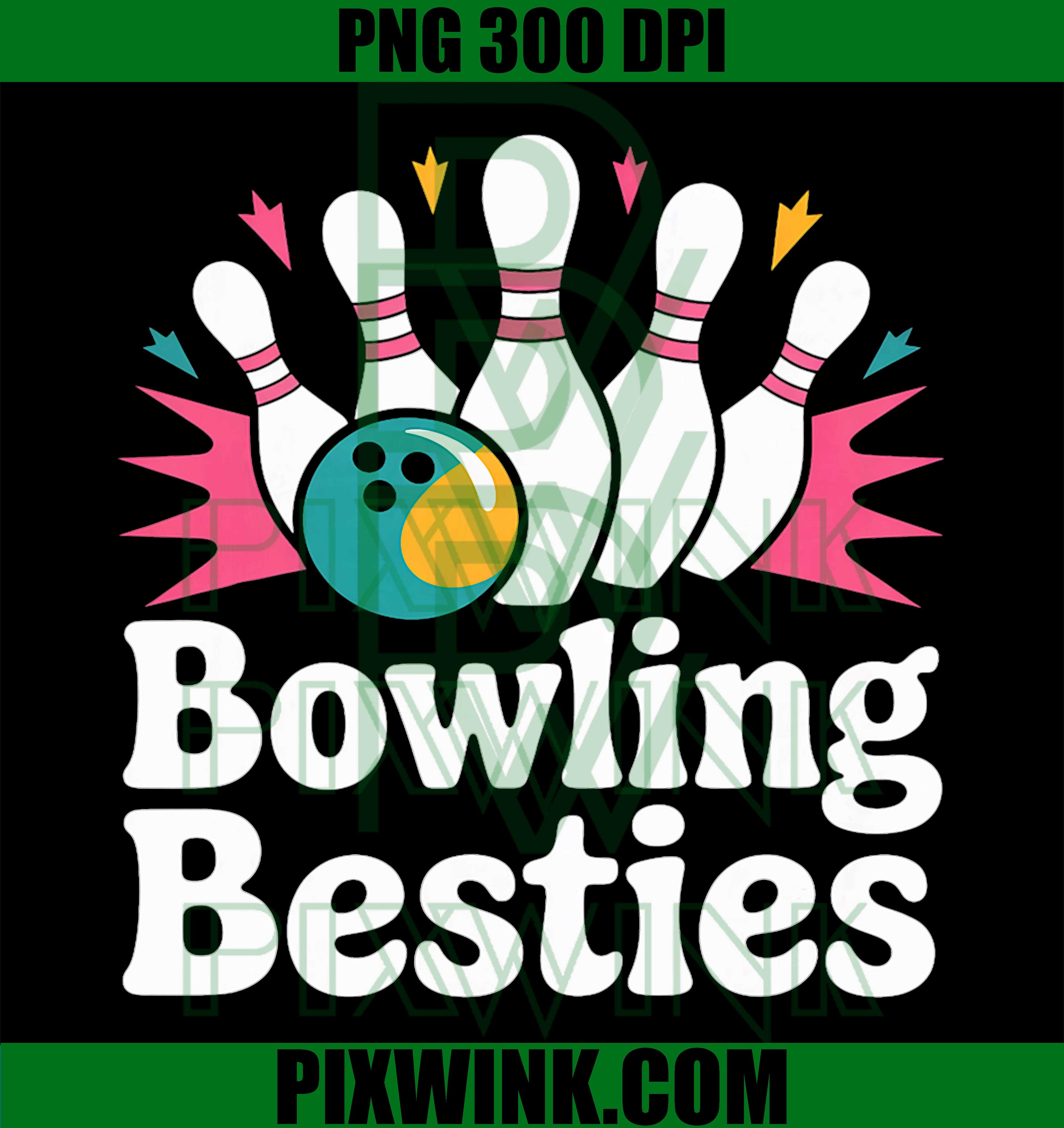 Bowling Besties PNG, Fun Cute Women's Ten Pin Bowlers PNG