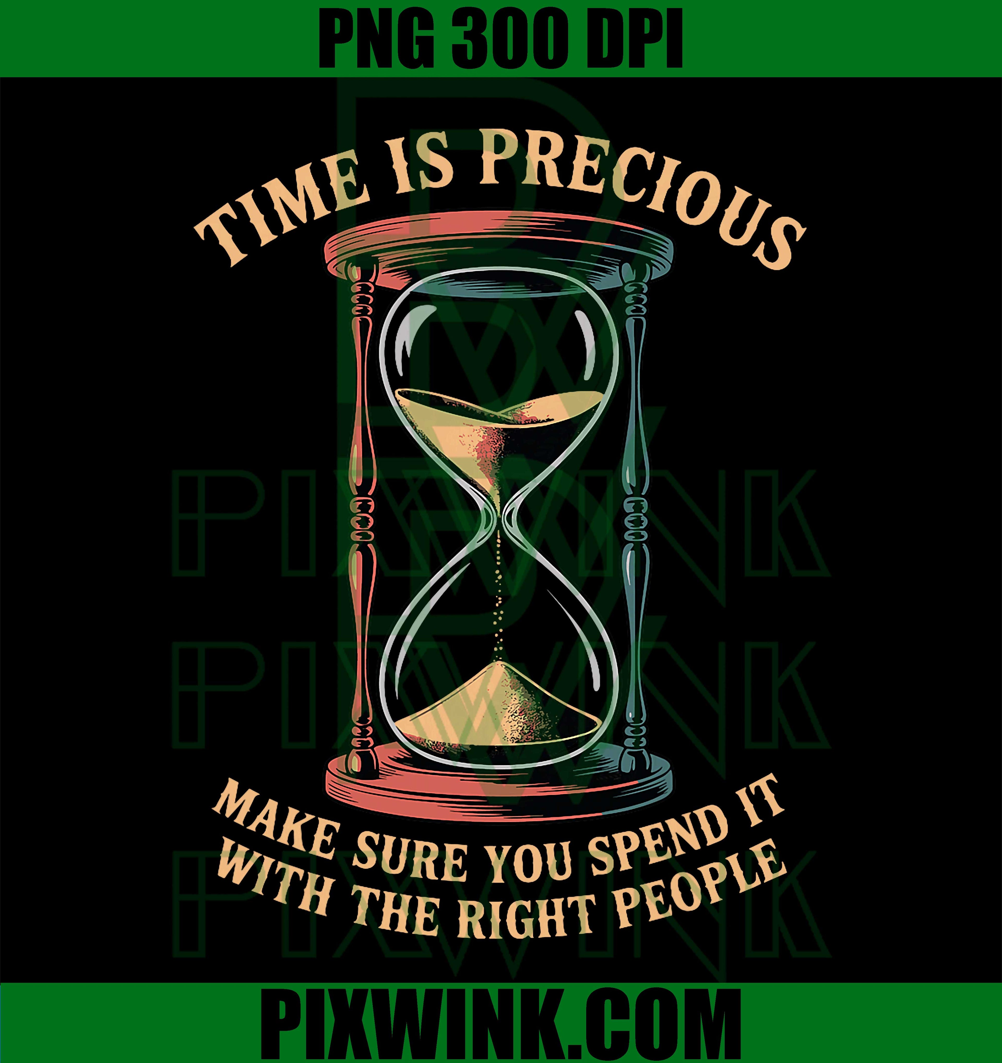 Time Is Precious Spend It With Right People PNG, Inspirational Quote PNG