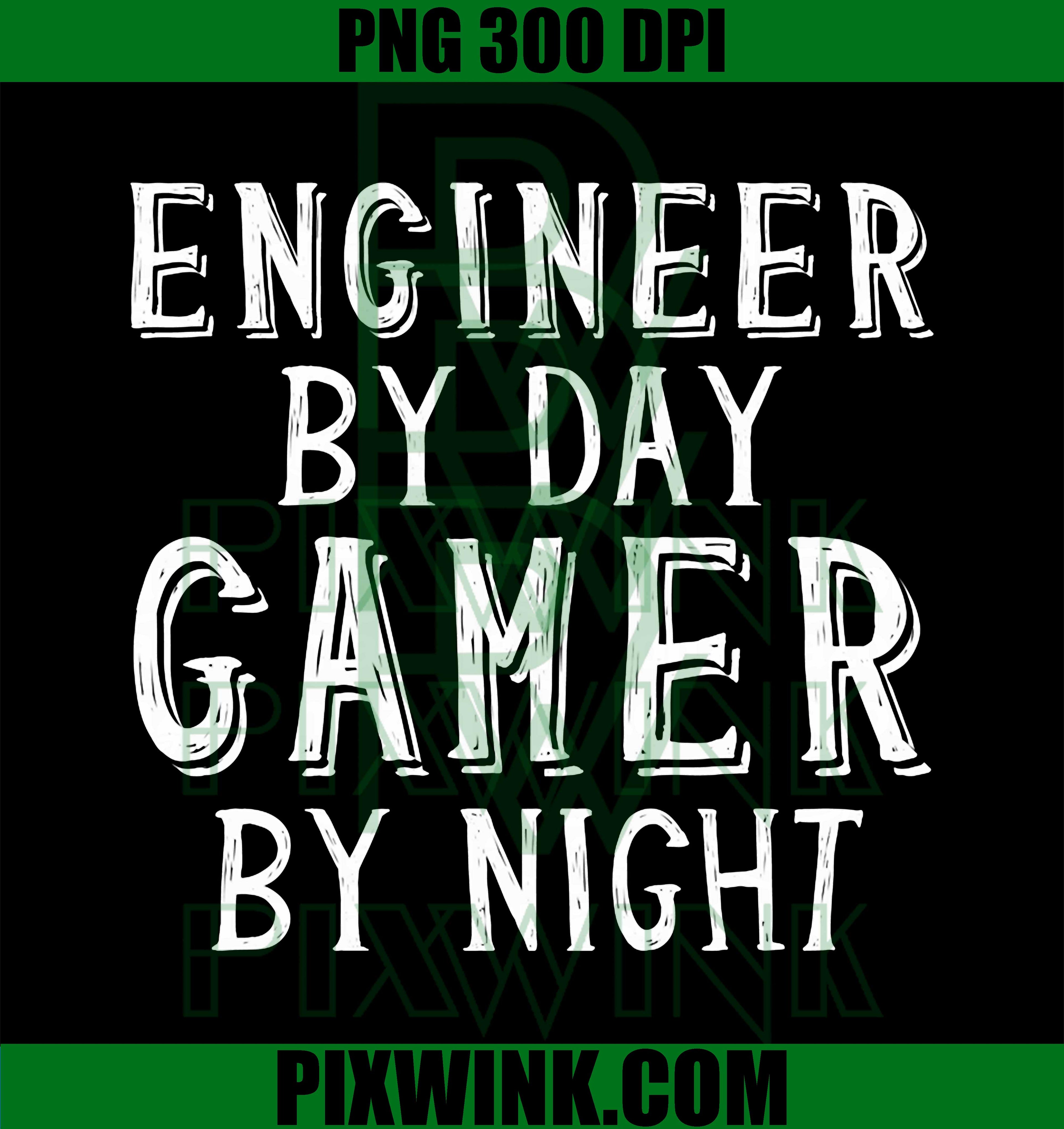 Engineer By Day Gamer By Night Mechanical Engineering Game PNG
