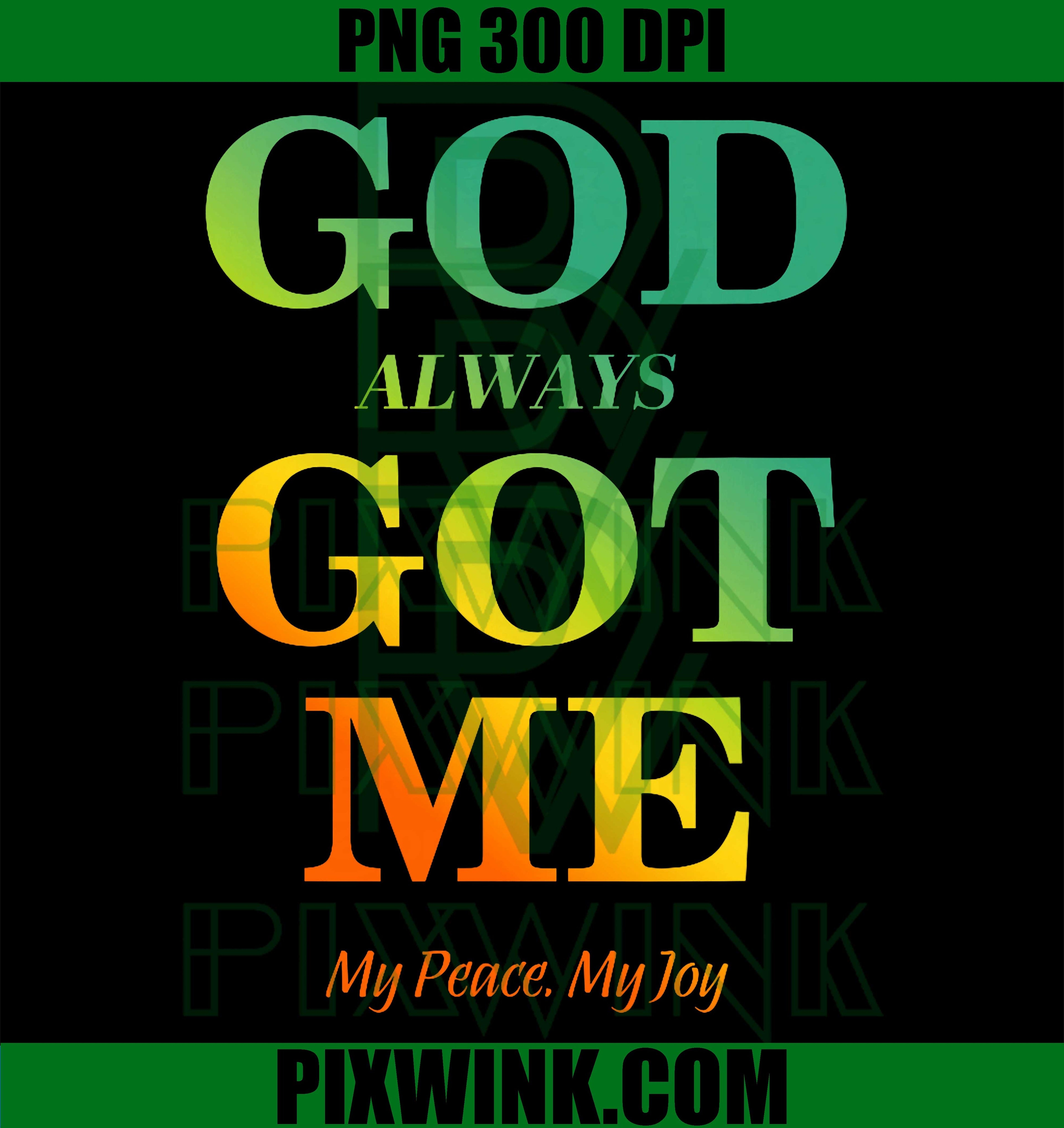 God Always Got Me Quote PNG, Faith Peace Joy PNG
