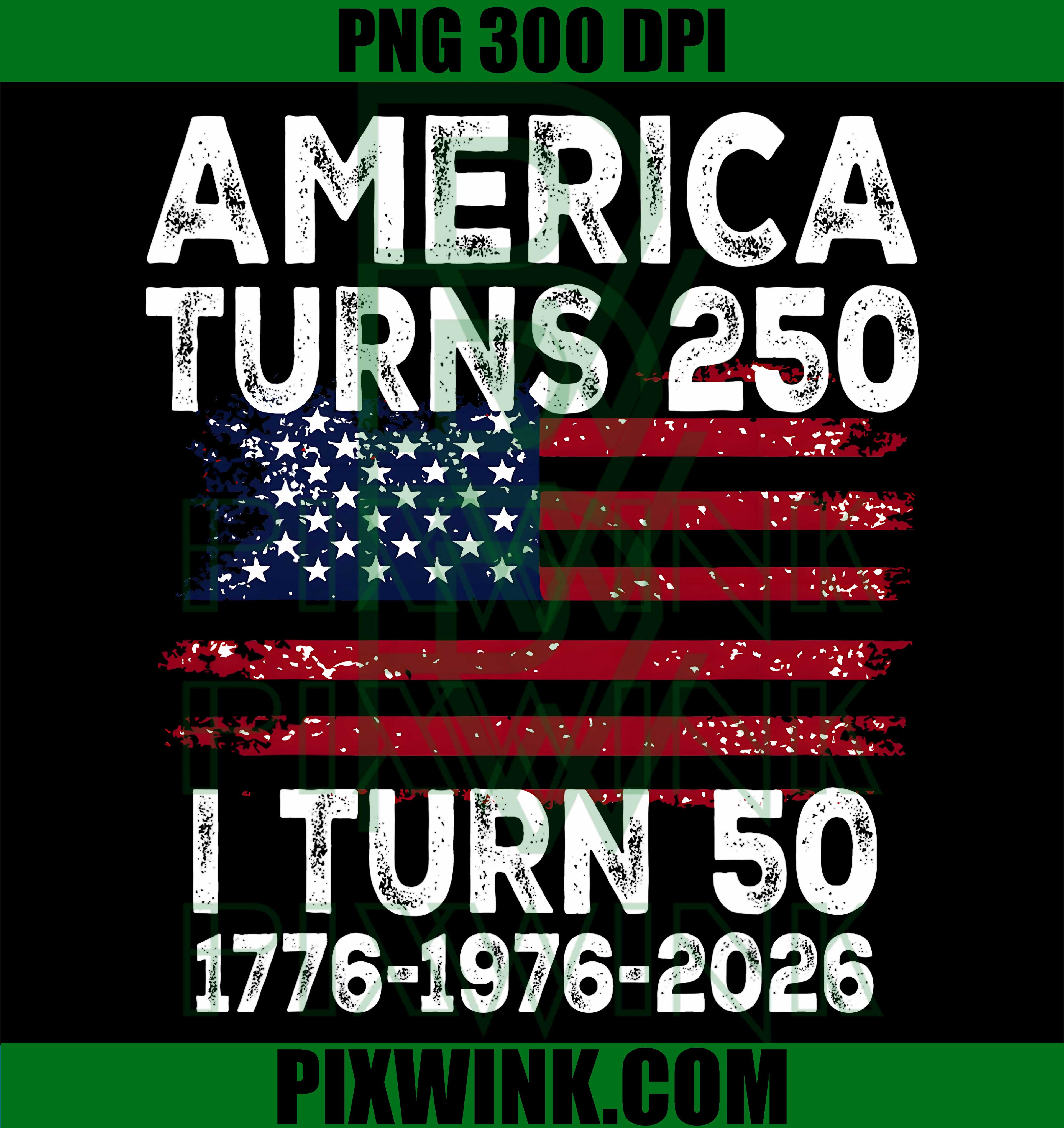 America Turns 250 I Turn 50 PNG, Born in 1976 4th of July PNG