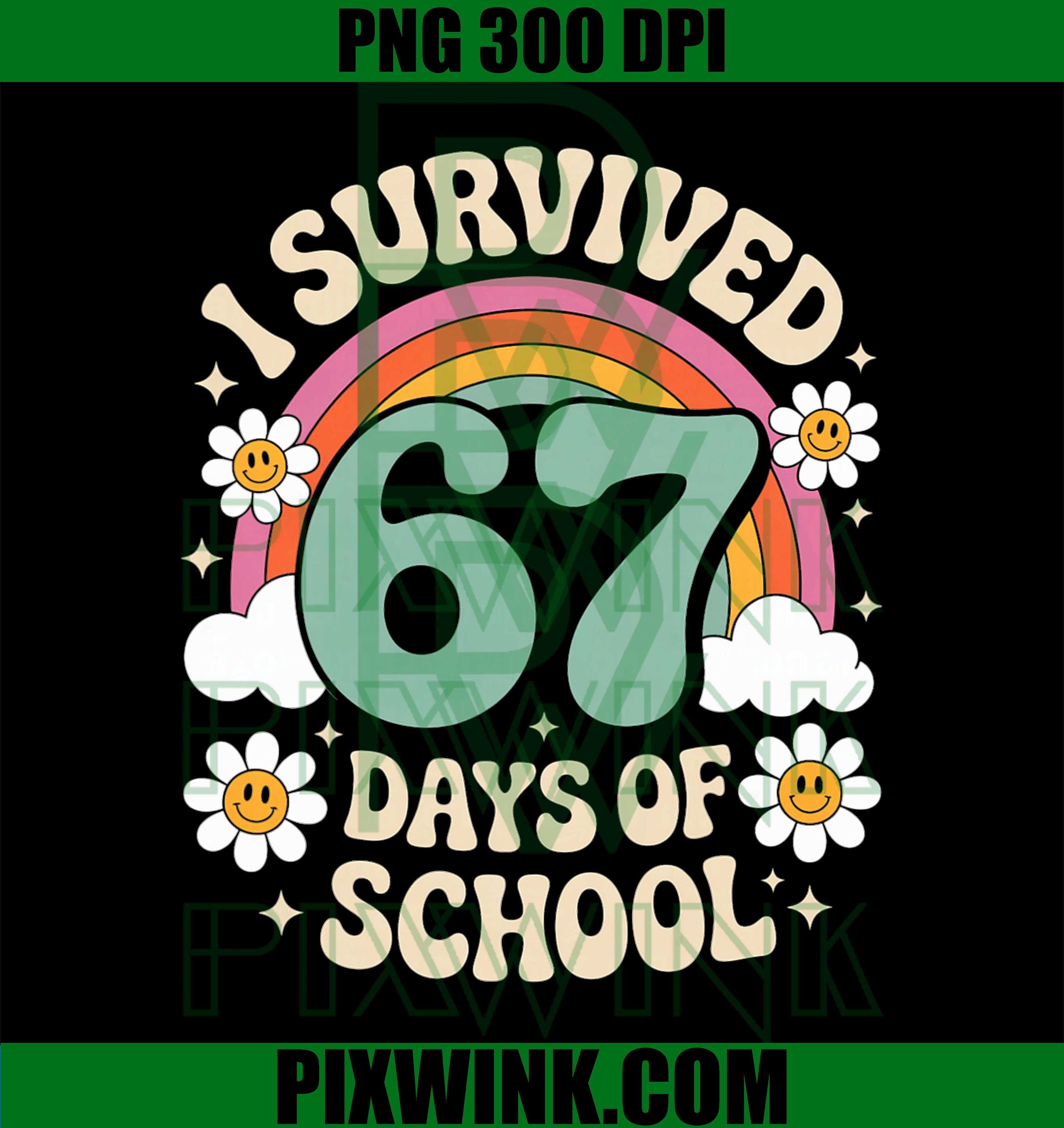 I Survived 67 Days of School six Seven, Funny Meme Sarcastic PNG