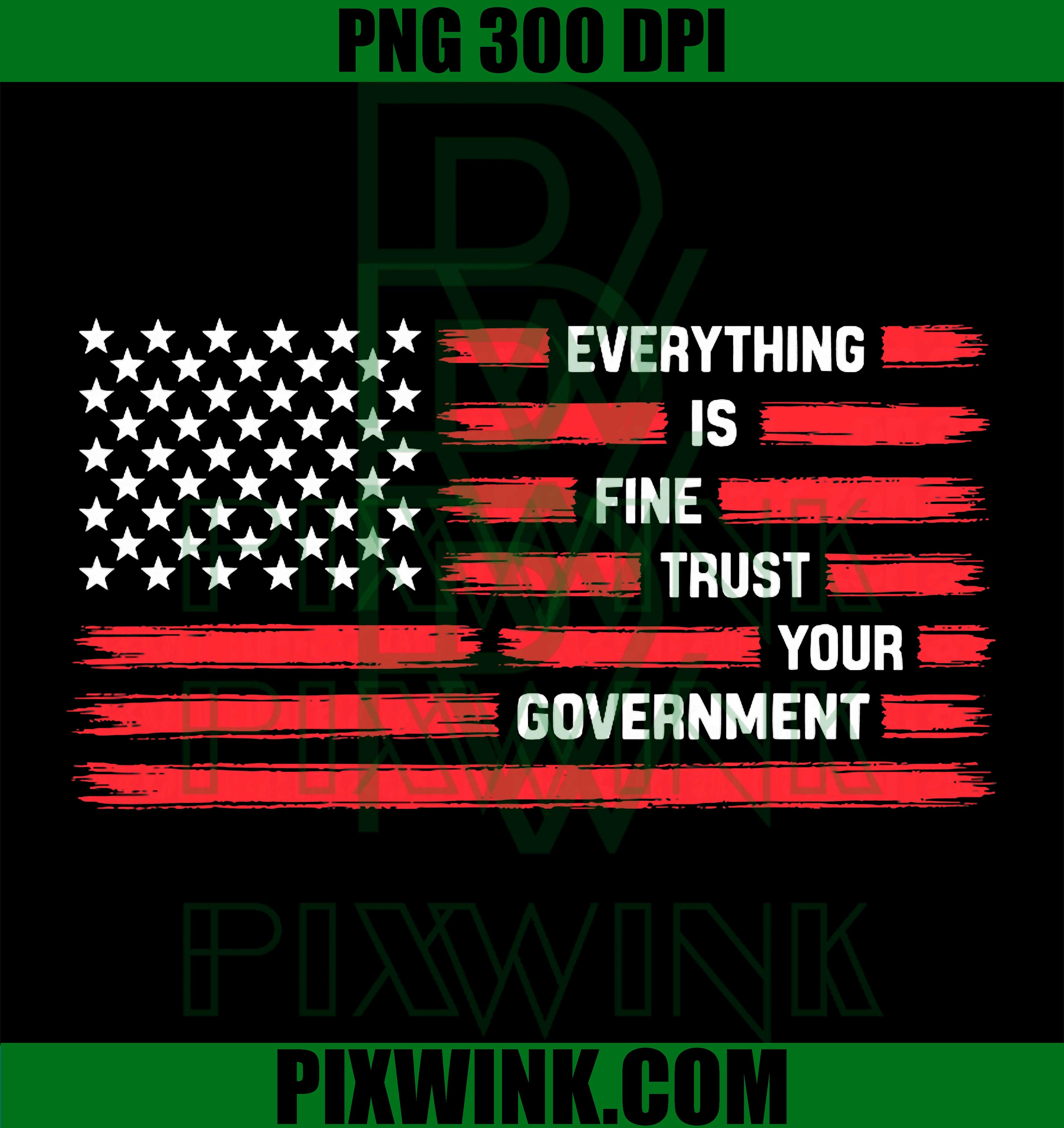 Vintage Everything Is Fine Trust Your Government PNG, Political Satire Graphic Design PNG