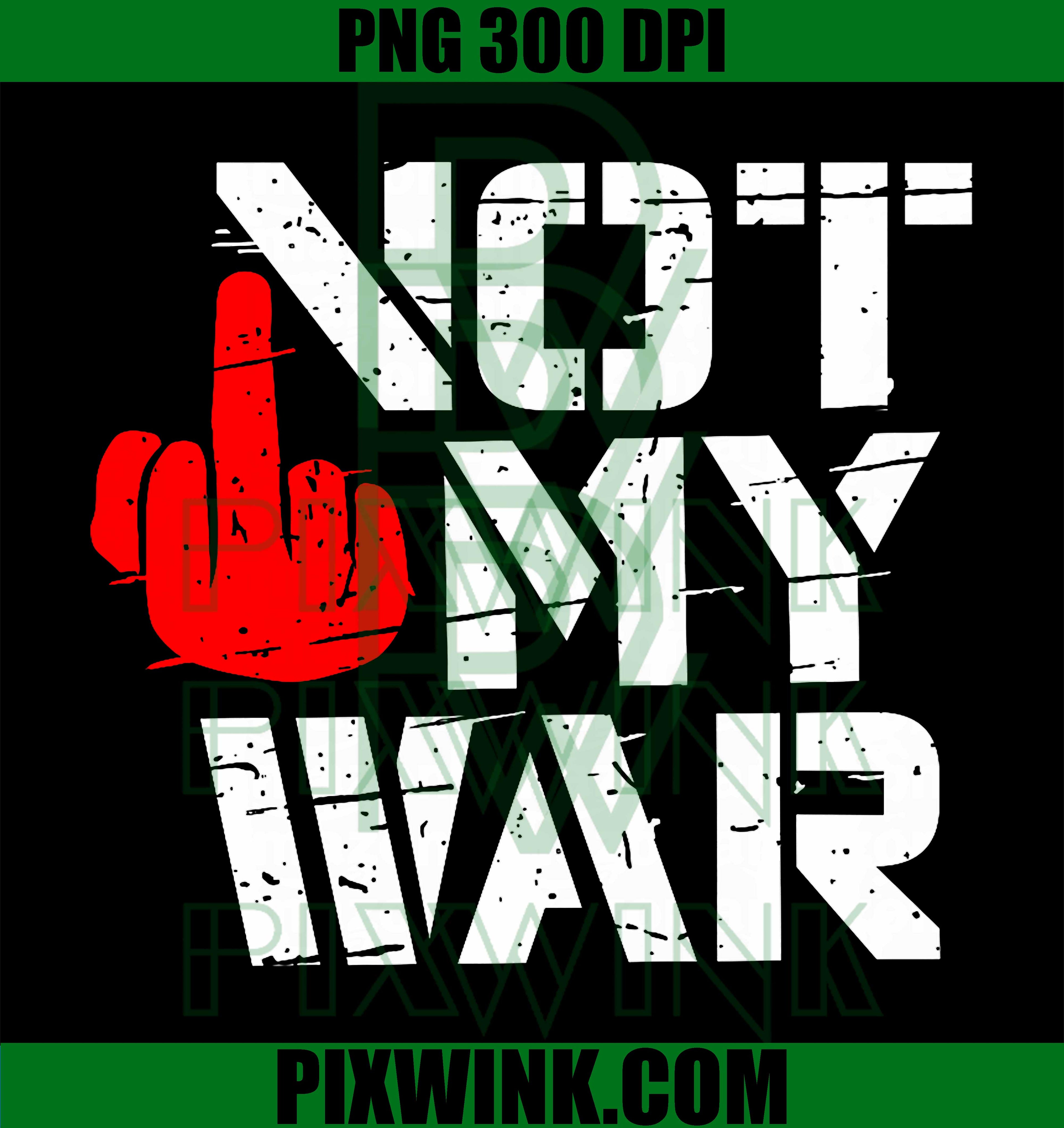 Not My War PNG, Anti-War Protest Statement Graphic PNG