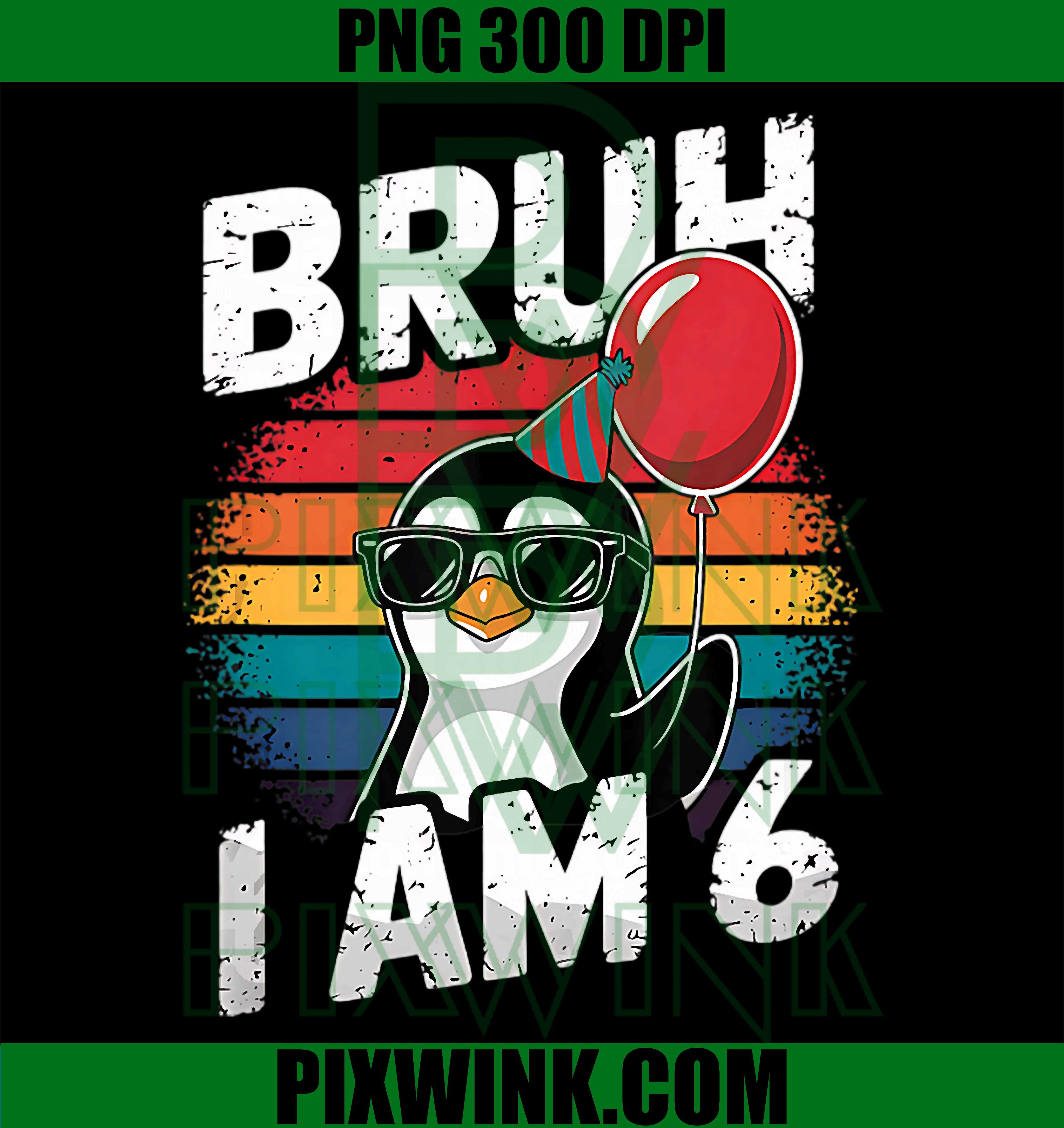 Bruh I Am 6 PNG, Penguin Kids 6th Birthday Party Retro Sunset PNG