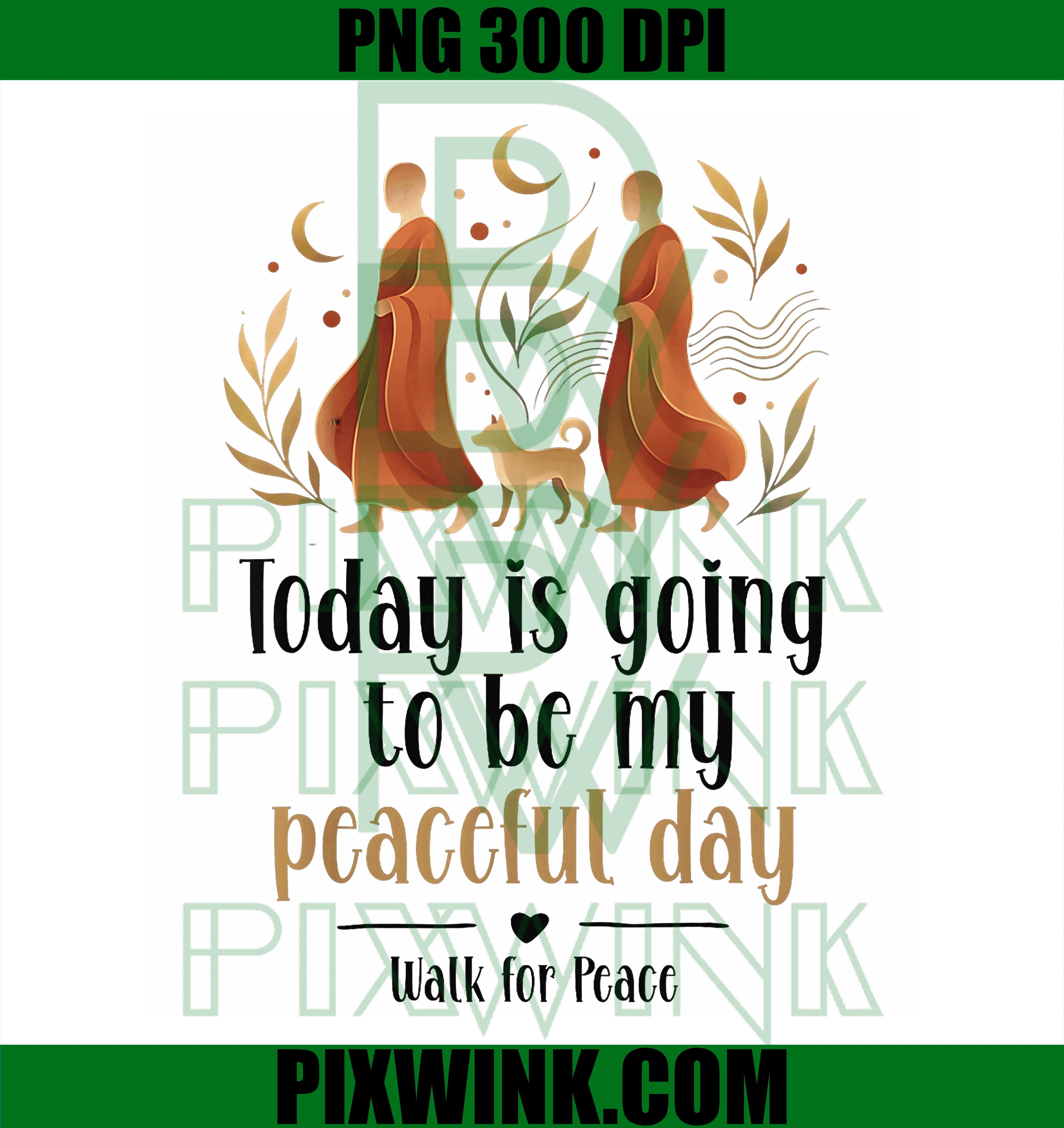 Today Is Going To Be My Peaceful Day PNG, Walk For Peace Quote PNG