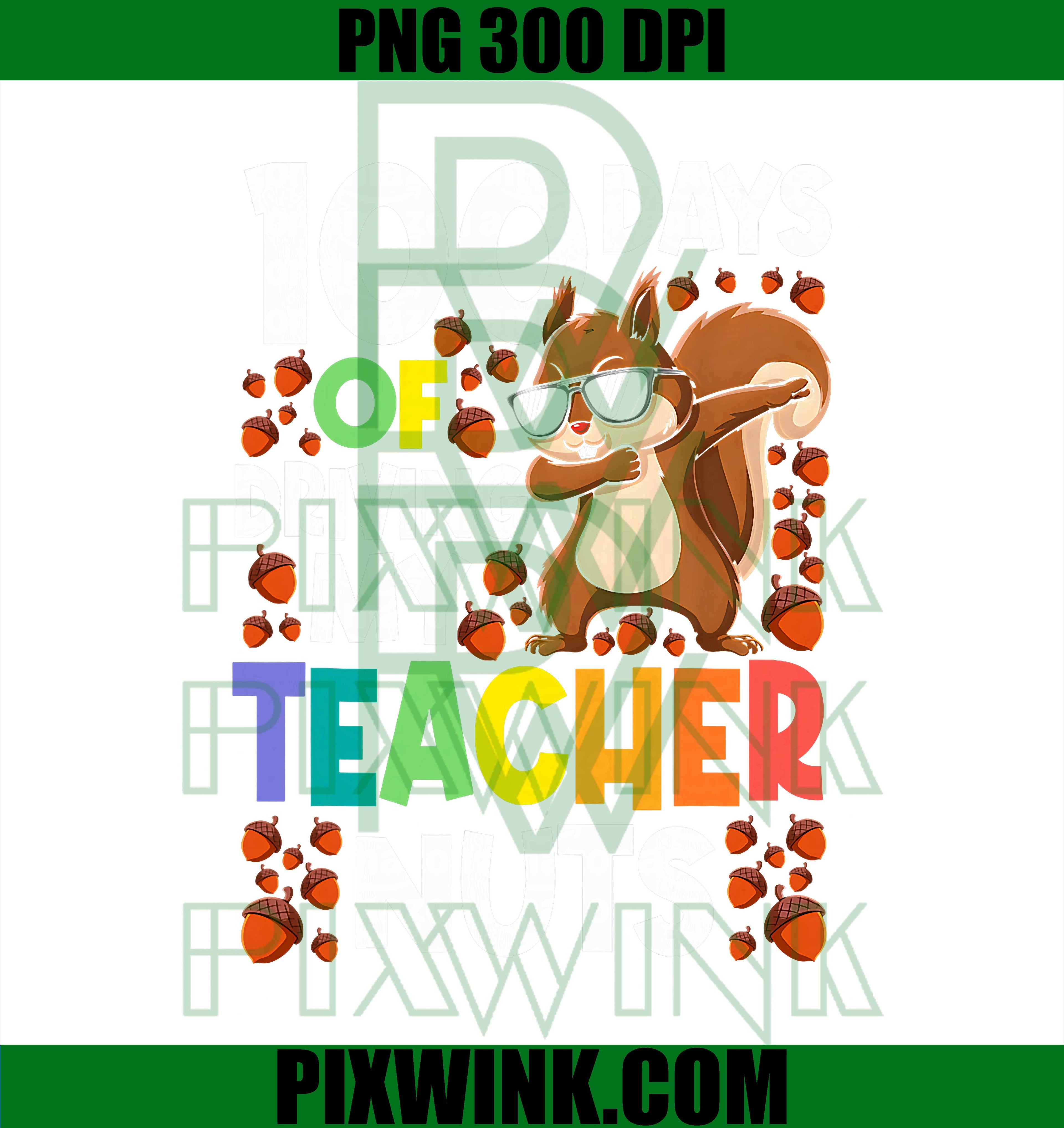 100 Days of Driving My Teacher Nuts PNG, Dabbing Squirrel School PNG
