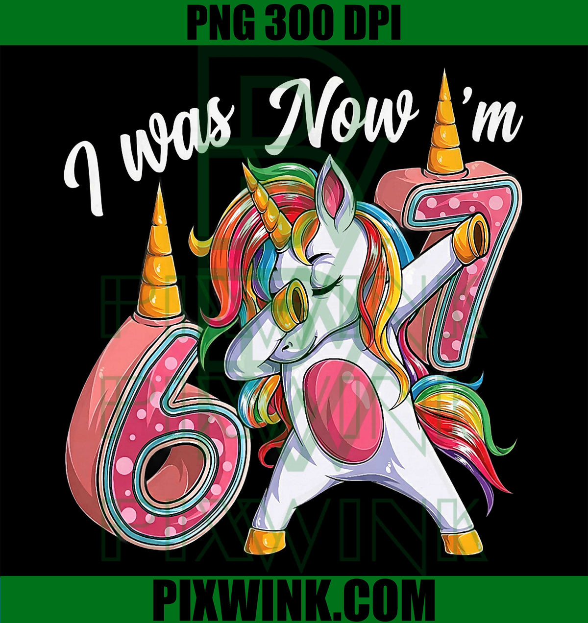 I Was 6 Now Im 7 PNG, Birthday Girl Unicorn PNG, 7th Bday Art PNG
